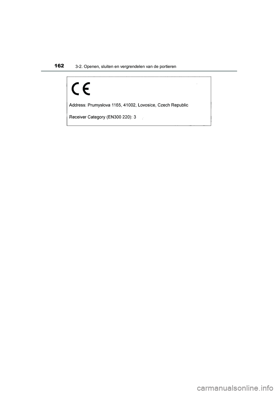 TOYOTA AURIS HYBRID 2018  Instructieboekje (in Dutch) 1623-2. Openen, sluiten en vergrendelen van de portieren
UK AURIS_HV_HB_EE
AURIS_HV_OM_Europe_OM12M76E.book  Page 162  Wednesday, April 4, 2018  1:38 PM 