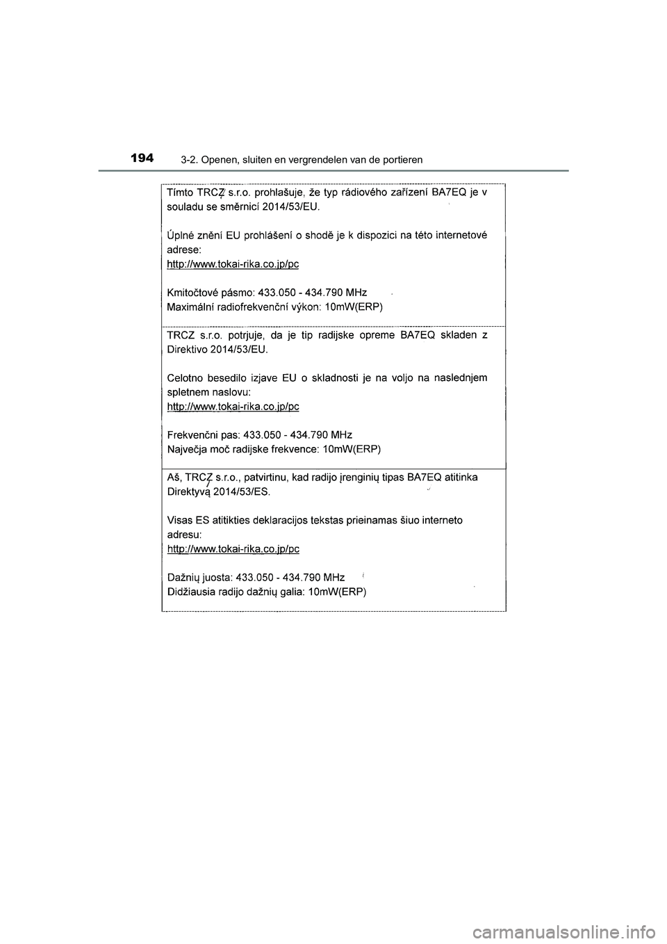 TOYOTA AURIS HYBRID 2018  Instructieboekje (in Dutch) 1943-2. Openen, sluiten en vergrendelen van de portieren
UK AURIS_HV_HB_EE
AURIS_HV_OM_Europe_OM12M76E.book  Page 194  Wednesday, April 4, 2018  1:38 PM 