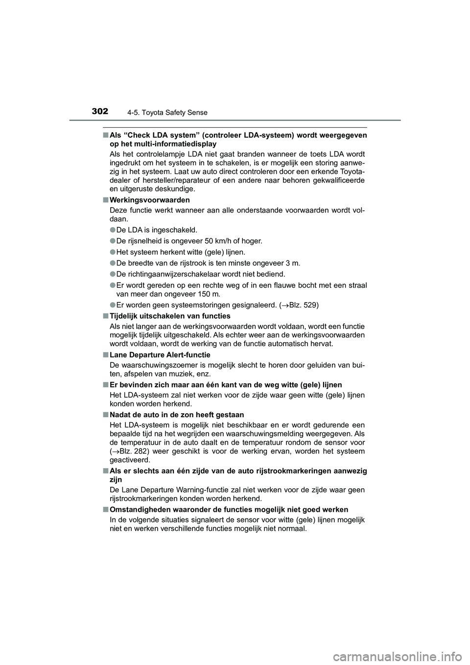 TOYOTA AURIS HYBRID 2018  Instructieboekje (in Dutch) 3024-5. Toyota Safety Sense
UK AURIS_HV_HB_EE
■Als  “Check  LDA  system”  (controleer  LDA-systeem)  wordt  weergegeven
op het multi-informatiedisplay
Als  het  controlelampje  LDA  niet  gaat  