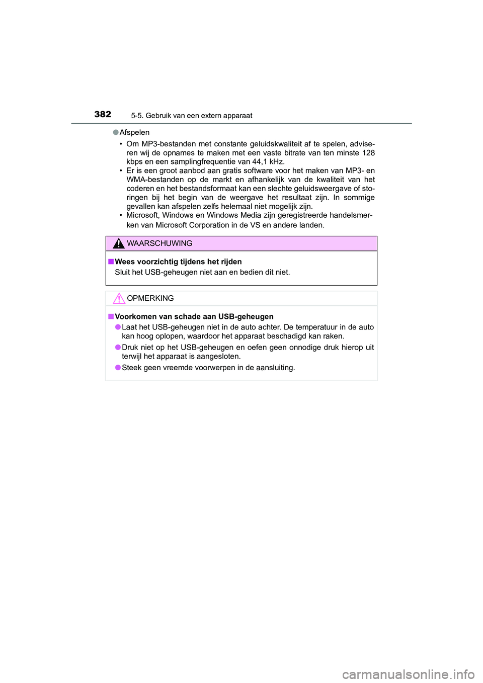 TOYOTA AURIS HYBRID 2018 Instructieboekje (in Dutch) 3825-5. Gebruik van een extern apparaat
UK AURIS_HV_HB_EE●Afspelen
• Om MP3-bestanden met constante geluidskwaliteit af te spelen, advise-
ren wij de opnames te maken met een vaste TOYOTA AURIS HYBRID 2018 Instructieboekje (in Dutch) 3825-5. Gebruik van een extern apparaat
UK AURIS_HV_HB_EE●Afspelen
• Om MP3-bestanden met constante geluidskwaliteit af te spelen, advise-
ren wij de opnames te maken met een vaste