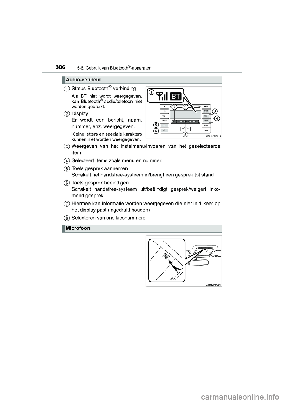 TOYOTA AURIS HYBRID 2018 Instructieboekje (in Dutch) 3865-6. Gebruik van Bluetooth®-apparaten
UK AURIS_HV_HB_EE
Status Bluetooth®-verbinding
Als BT niet wordt weergegeven,
kan Bluetooth®-audio/telefoon niet
worden gebruikt.
Display
Er wordt TOYOTA AURIS HYBRID 2018 Instructieboekje (in Dutch) 3865-6. Gebruik van Bluetooth®-apparaten
UK AURIS_HV_HB_EE
Status Bluetooth®-verbinding
Als BT niet wordt weergegeven,
kan Bluetooth®-audio/telefoon niet
worden gebruikt.
Display
Er wordt