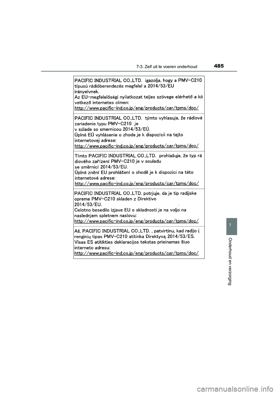 TOYOTA AURIS HYBRID 2018  Instructieboekje (in Dutch) 4857-3. Zelf uit te voeren onderhoud
UK AURIS_HV_HB_EE
7
Onderhoud en verzorging
AURIS_HV_OM_Europe_OM12M76E.book  Page 485  Wednesday, April 4, 2018  1:38 PM 