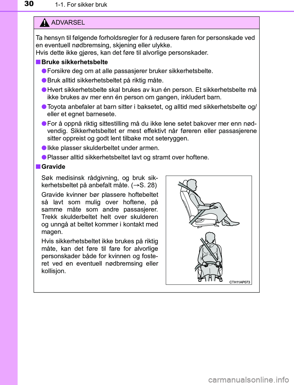 TOYOTA AURIS HYBRID 2017 Instruksjoner for bruk (in Norwegian) 301-1. For sikker bruk
UK AURIS_HV_HB_EE (OM12L07NO)
ADVARSEL
Ta hensyn til følgende forholdsregler for å redusere faren for personskade ved
en eventuell nødbremsing, skjening eller ulykke.
Hvis de TOYOTA AURIS HYBRID 2017 Instruksjoner for bruk (in Norwegian) 301-1. For sikker bruk
UK AURIS_HV_HB_EE (OM12L07NO)
ADVARSEL
Ta hensyn til følgende forholdsregler for å redusere faren for personskade ved
en eventuell nødbremsing, skjening eller ulykke.
Hvis de