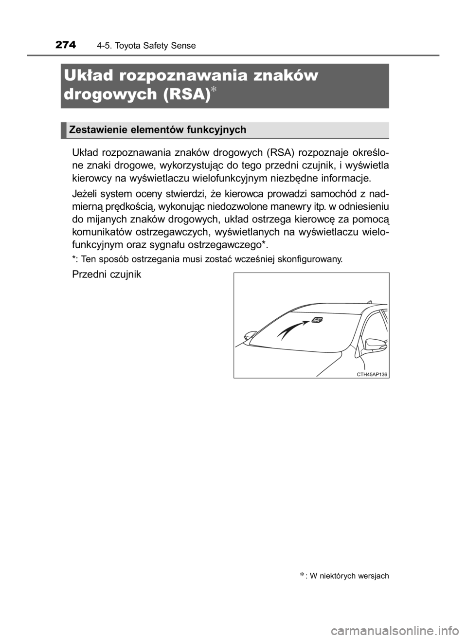 TOYOTA AURIS HYBRID 2017 Instrukcja obsługi (in Polish) Uk∏ad rozpoznawania znaków drogowych (RSA) rozpoznaje okreÊlo-
ne znaki drogowe, wykorzystujàc do tego przedni czujnik, i wyÊwietla
kierowcy na wyÊwietlaczu wielofunkcyjnym niezb´dne inf TOYOTA AURIS HYBRID 2017 Instrukcja obsługi (in Polish) Uk∏ad rozpoznawania znaków drogowych (RSA) rozpoznaje okreÊlo-
ne znaki drogowe, wykorzystujàc do tego przedni czujnik, i wyÊwietla
kierowcy na wyÊwietlaczu wielofunkcyjnym niezb´dne inf