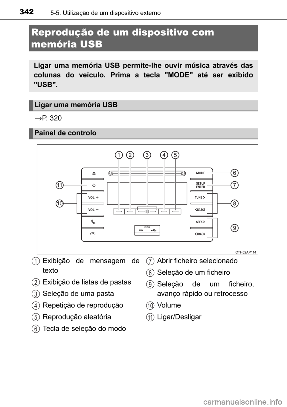 TOYOTA AURIS HYBRID 2017  Manual de utilização (in Portuguese) 342������8�W�L�O�L�]�D�o�m�R��G�H��X�P��G�L�V�S�R�V�L�W�L�Y�R��H�[�W�H�U�Q�R
→�3�����
Reprodução de um dispositivo com 
memória USB
�/�L�J�D�U� �X�P�D� �P�H�P�y�U�L�D� �8�6�%� �