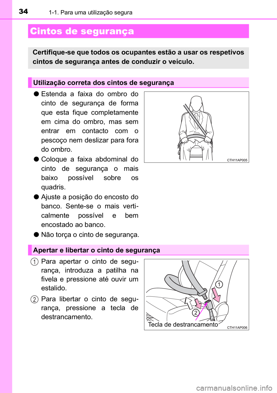 TOYOTA AURIS HYBRID 2017  Manual de utilização (in Portuguese) 34������3�D�U�D��X�P�D��X�W�L�O�L�]�D�o�m�R��V�H�J�X�U�D
●�(�V�W�H�Q�G�D� �D� �I�D�L�[�D� �G�R� �R�P�E�U�R� �G�R
�F�L�Q�W�R� �G�H� �V�H�J�X�U�D�Q�o�D� �G�H� �I�R�U�P�D
�T�X�H� �H�V