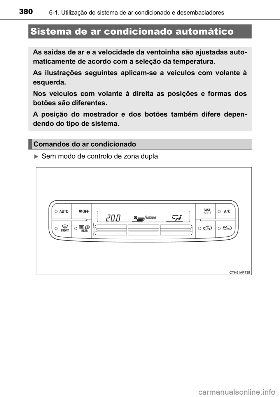 TOYOTA AURIS HYBRID 2017  Manual de utilização (in Portuguese) 380������8�W�L�O�L�]�D�o�m�R��G�R��V�L�V�W�H�P�D��G�H��D�U��F�R�Q�G�L�F�L�R�Q�D�G�R��H��G�H�V�H�P�E�D�F�L�D�G�R�U�H�V
�X�6�H�P��P�R�G�R��G�H��F�R�Q�W�U�R�O�R��G�H��]�R�Q�D��G�X�S�O�D