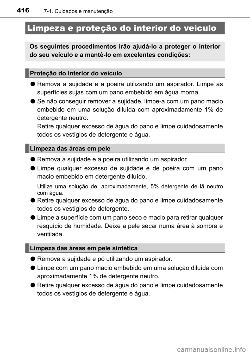 TOYOTA AURIS HYBRID 2017  Manual de utilização (in Portuguese) 416������&�X�L�G�D�G�R�V��H��P�D�Q�X�W�H�Q�o�m�R
●�5�H�P�R�Y�D� �D� �V�X�M�L�G�D�G�H� �H� �D� �S�R�H�L�U�D� �X�W�L�O�L�]�D�Q�G�R� �X�P� �D�V�S�L�U�D�G�R�U�� �/�L�P�S�H� �D�V
<00560