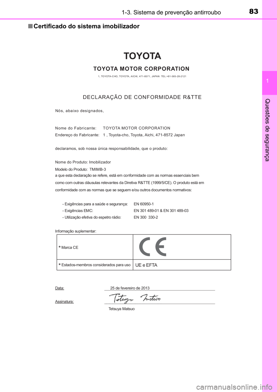 TOYOTA AURIS HYBRID 2017  Manual de utilização (in Portuguese) 83������6�L�V�W�H�P�D��G�H��S�U�H�Y�H�Q�o�m�R��D�Q�W�L�U�U�R�X�E�R
�
�4�X�H�V�W�}�H�V��G�H��V�H�J�X�U�D�Q�o�D
■�&�H�U�W�L�I�L�F�D�G�R��G�R��V�L�V�W�H�P�D��L�P�R�E�L�O�L�]�D�G�R�U
TOYOT