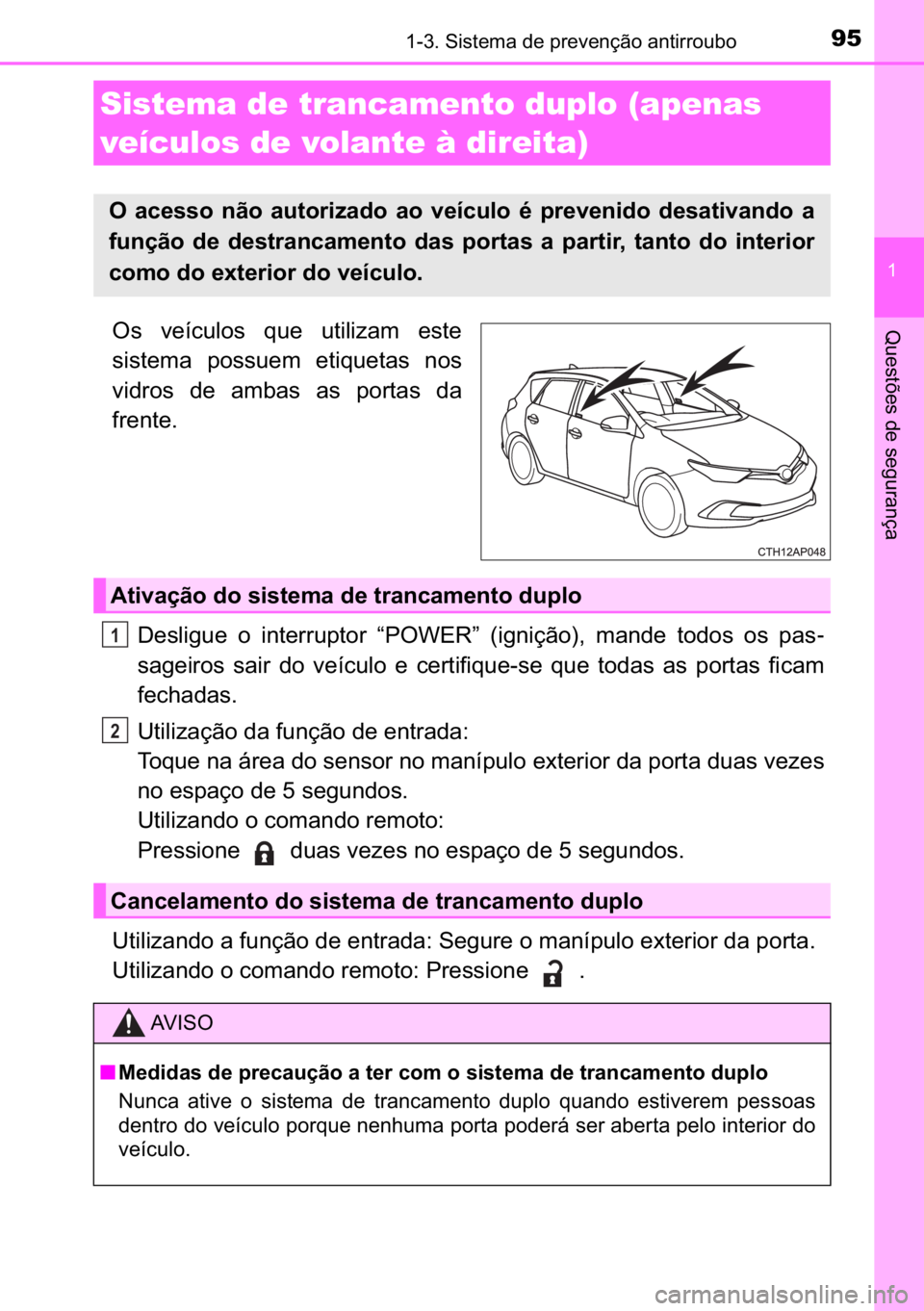 TOYOTA AURIS HYBRID 2017  Manual de utilização (in Portuguese) 95������6�L�V�W�H�P�D��G�H��S�U�H�Y�H�Q�o�m�R��D�Q�W�L�U�U�R�X�E�R
�
�4�X�H�V�W�}�H�V��G�H��V�H�J�X�U�D�Q�o�D�2�V� �Y�H�t�F�X�O�R�V� �T�X�H� �X�W�L�O�L�]�D�P� �H�V�W�H
�V�L�V�W�H�P�D� 