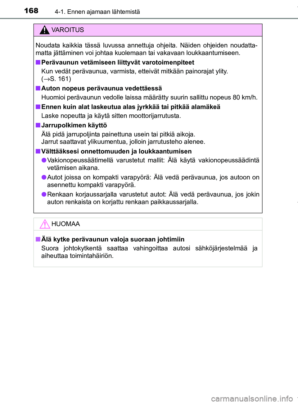 TOYOTA AURIS HYBRID 2017 Omistajan Käsikirja (in Finnish) 1684-1. Ennen ajamaan lähtemistä
OM12L07FI
VAROITUS
Noudata kaikkia tässä luvussa annettuja ohjeita. Näiden ohjeiden noudatta-
matta jättäminen voi johtaa kuolemaan tai vakavaan loukkaantumisee TOYOTA AURIS HYBRID 2017 Omistajan Käsikirja (in Finnish) 1684-1. Ennen ajamaan lähtemistä
OM12L07FI
VAROITUS
Noudata kaikkia tässä luvussa annettuja ohjeita. Näiden ohjeiden noudatta-
matta jättäminen voi johtaa kuolemaan tai vakavaan loukkaantumisee