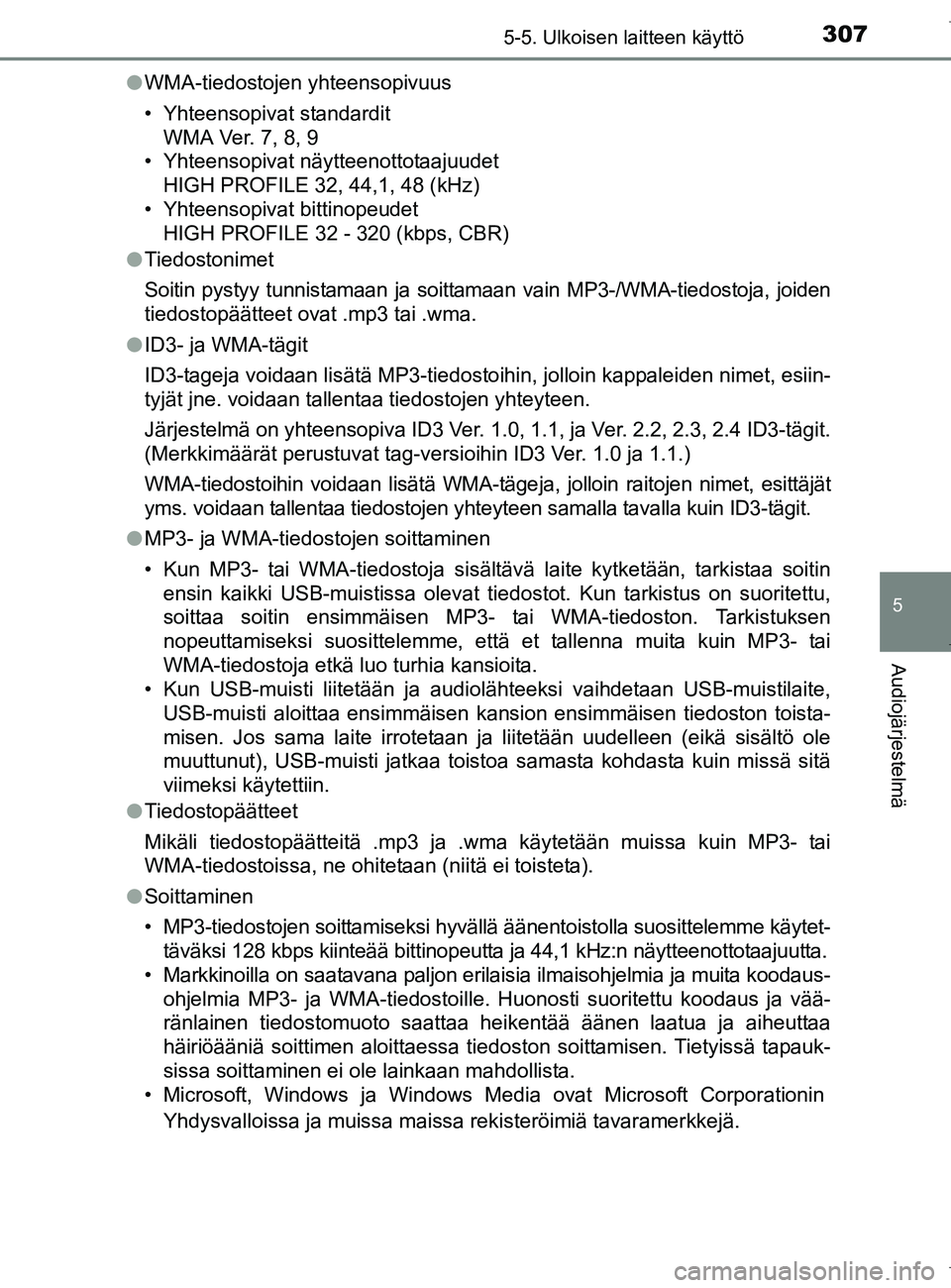 TOYOTA AURIS HYBRID 2017 Omistajan Käsikirja (in Finnish) 3075-5. Ulkoisen laitteen käyttö
OM12L07FI
5
Audiojärjestelmä
lWMA-tiedostojen yhteensopivuus
• Yhteensopivat standardit
WMA Ver. 7, 8, 9
• Yhteensopivat näytteenottotaajuudet
HIGH PROFILE 32 TOYOTA AURIS HYBRID 2017 Omistajan Käsikirja (in Finnish) 3075-5. Ulkoisen laitteen käyttö
OM12L07FI
5
Audiojärjestelmä
lWMA-tiedostojen yhteensopivuus
• Yhteensopivat standardit
WMA Ver. 7, 8, 9
• Yhteensopivat näytteenottotaajuudet
HIGH PROFILE 32