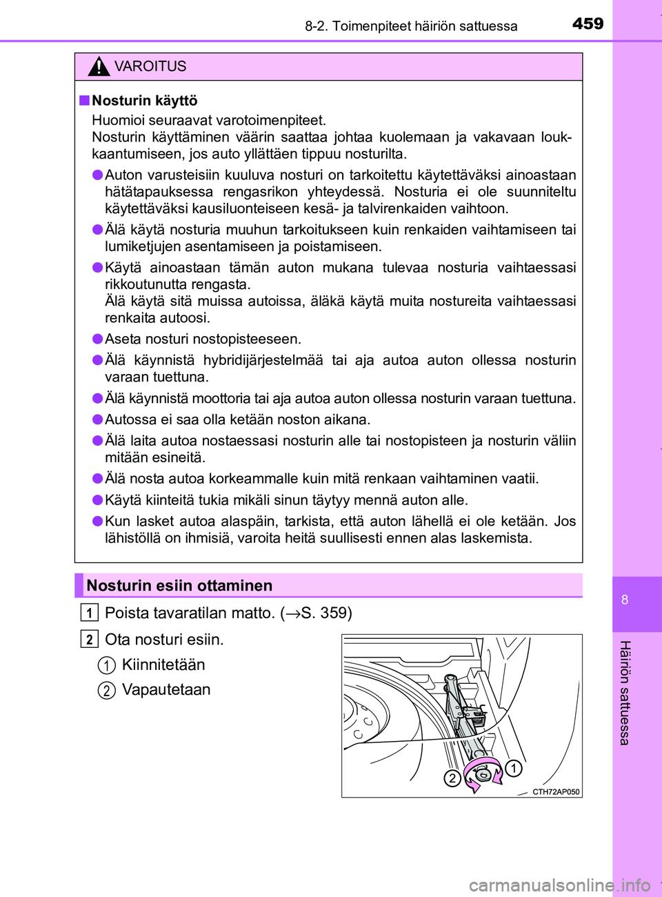 TOYOTA AURIS HYBRID 2017 Omistajan Käsikirja (in Finnish) 4598-2. Toimenpiteet häiriön sattuessa
OM12L07FI
8
Häiriön sattuessa
Poista tavaratilan matto. (→S. 359)
Ota nosturi esiin. Kiinnitetään
Vapautetaan
VAROITUS
nNosturin käyttö
Huomioi seuraav TOYOTA AURIS HYBRID 2017 Omistajan Käsikirja (in Finnish) 4598-2. Toimenpiteet häiriön sattuessa
OM12L07FI
8
Häiriön sattuessa
Poista tavaratilan matto. (→S. 359)
Ota nosturi esiin. Kiinnitetään
Vapautetaan
VAROITUS
nNosturin käyttö
Huomioi seuraav