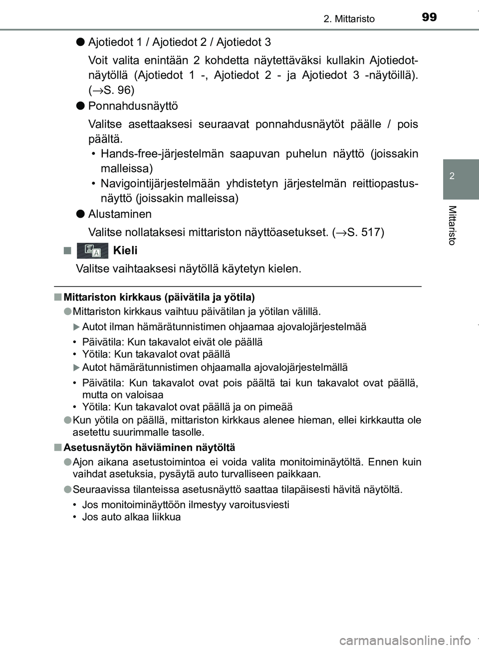 TOYOTA AURIS HYBRID 2017  Omistajan Käsikirja (in Finnish) 992. Mittaristo
OM12L07FI
2
Mittaristo
lAjotiedot 1 / Ajotiedot 2 / Ajotiedot 3
Voit valita enintään 2 kohdetta nä ytettäväksi kullakin Ajotiedot-
näytöllä (Ajotied ot 1 -, Ajotiedot 2 - ja Aj