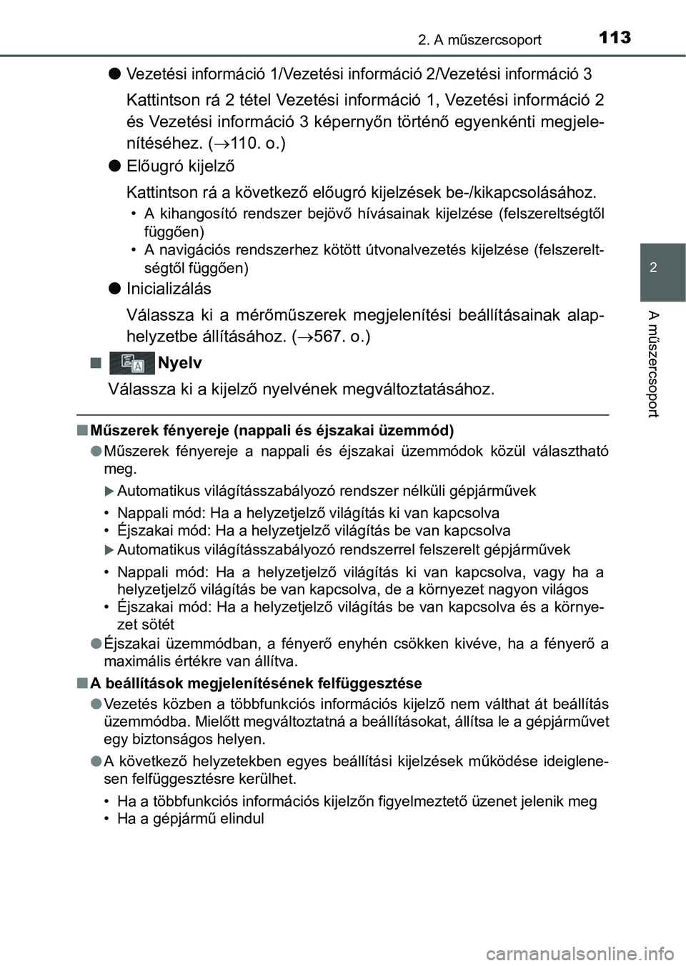TOYOTA AURIS HYBRID 2016 Kezelési útmutató (in Hungarian) 1132. A műszercsoport
2
A műszercsoport
Vezetési információ 1/Vezetési információ 2/Vezetési információ 3
Kattintson rá 2 tétel Vezetési információ 1, Vezetési információ 2
és V TOYOTA AURIS HYBRID 2016 Kezelési útmutató (in Hungarian) 1132. A műszercsoport
2
A műszercsoport
Vezetési információ 1/Vezetési információ 2/Vezetési információ 3
Kattintson rá 2 tétel Vezetési információ 1, Vezetési információ 2
és V