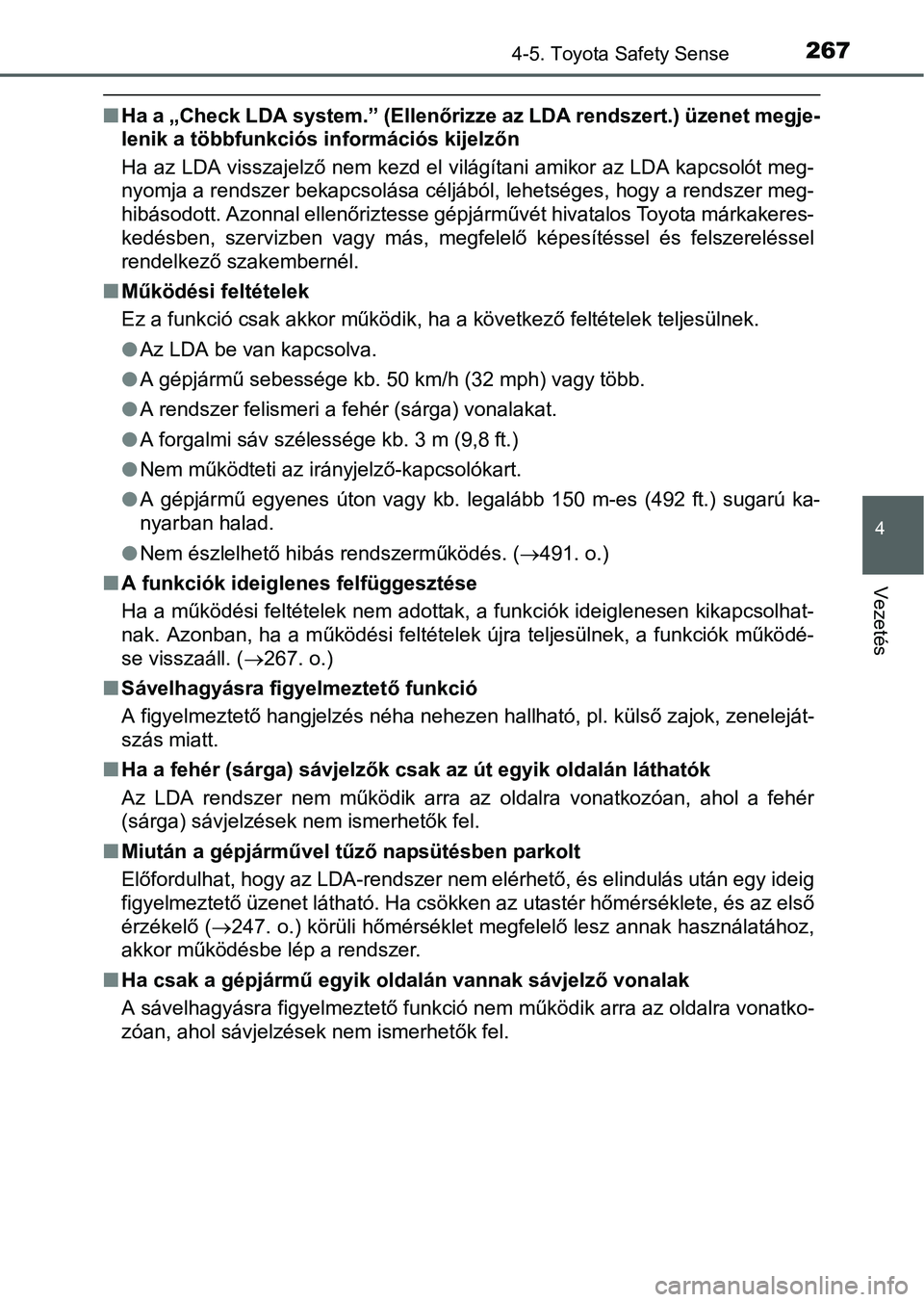 TOYOTA AURIS HYBRID 2016 Kezelési útmutató (in Hungarian) 2674-5. Toyota Safety Sense
4
Vezetés
Ha a „Check LDA system.” (Ellenőrizze az LDA rendszert.) üzenet megje-
lenik a többfunkciós információs kijelzőn
Ha az LDA visszajelző nem kezd el TOYOTA AURIS HYBRID 2016 Kezelési útmutató (in Hungarian) 2674-5. Toyota Safety Sense
4
Vezetés
Ha a „Check LDA system.” (Ellenőrizze az LDA rendszert.) üzenet megje-
lenik a többfunkciós információs kijelzőn
Ha az LDA visszajelző nem kezd el