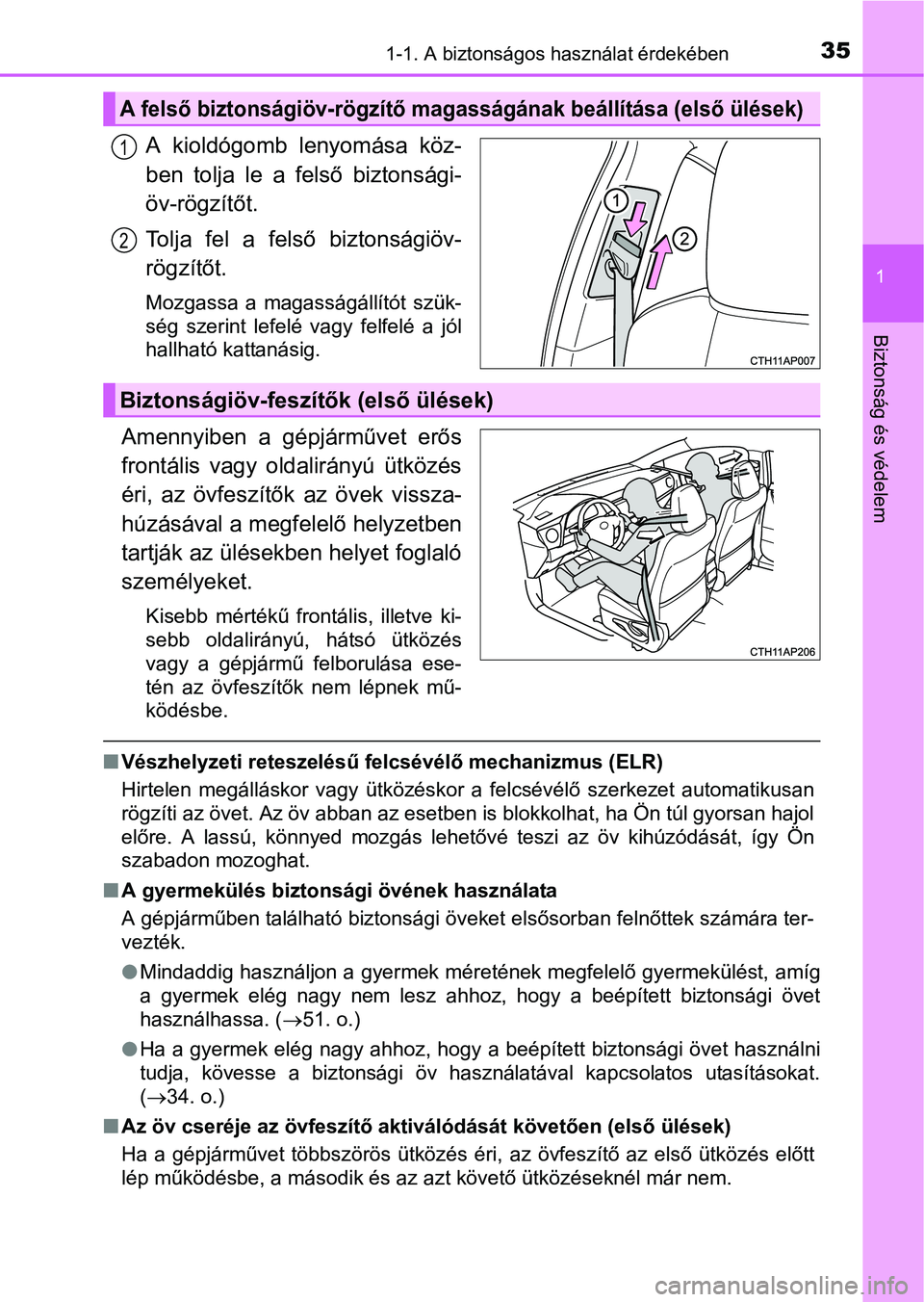 TOYOTA AURIS HYBRID 2016 Kezelési útmutató (in Hungarian) 351-1. A biztonságos használat érdekében
1
Biztonság és védelem
A kioldógomb lenyomása köz-
ben tolja le a felső biztonsági-
öv-rögzítőt.
Tolja fel a felső biztonságiöv-
rögzítőt TOYOTA AURIS HYBRID 2016 Kezelési útmutató (in Hungarian) 351-1. A biztonságos használat érdekében
1
Biztonság és védelem
A kioldógomb lenyomása köz-
ben tolja le a felső biztonsági-
öv-rögzítőt.
Tolja fel a felső biztonságiöv-
rögzítőt