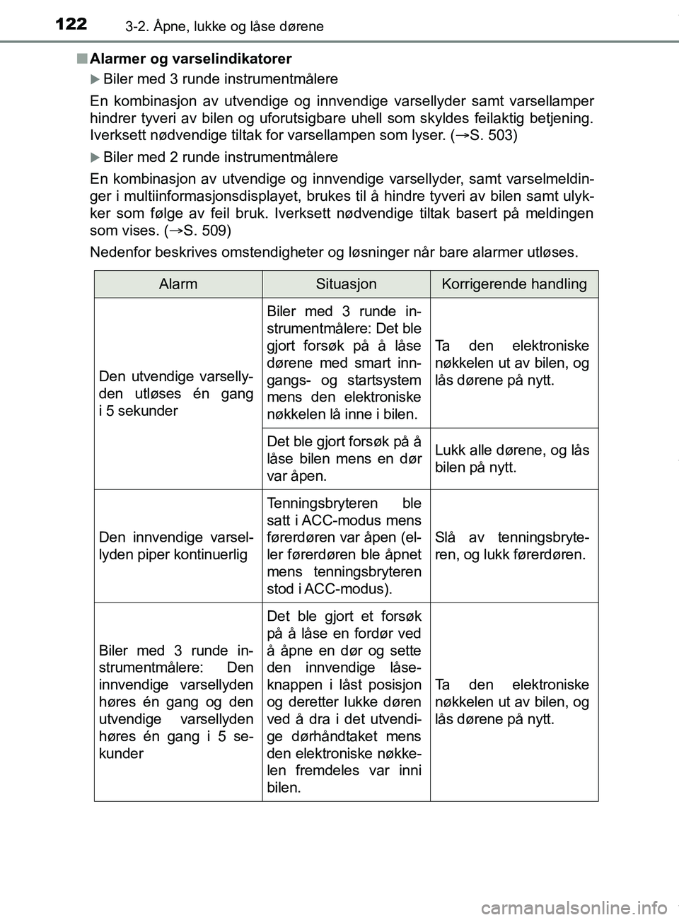 TOYOTA AURIS TOURING SPORTS 2017  Instruksjoner for bruk (in Norwegian) 1223-2. Åpne, lukke og låse dørene
AURIS Touring Sports (OM12L13NO)n
Alarmer og varselindikatorer
Biler med 3 runde instrumentmålere
En kombinasjon av utvendige og innvendige varsellyder samt v