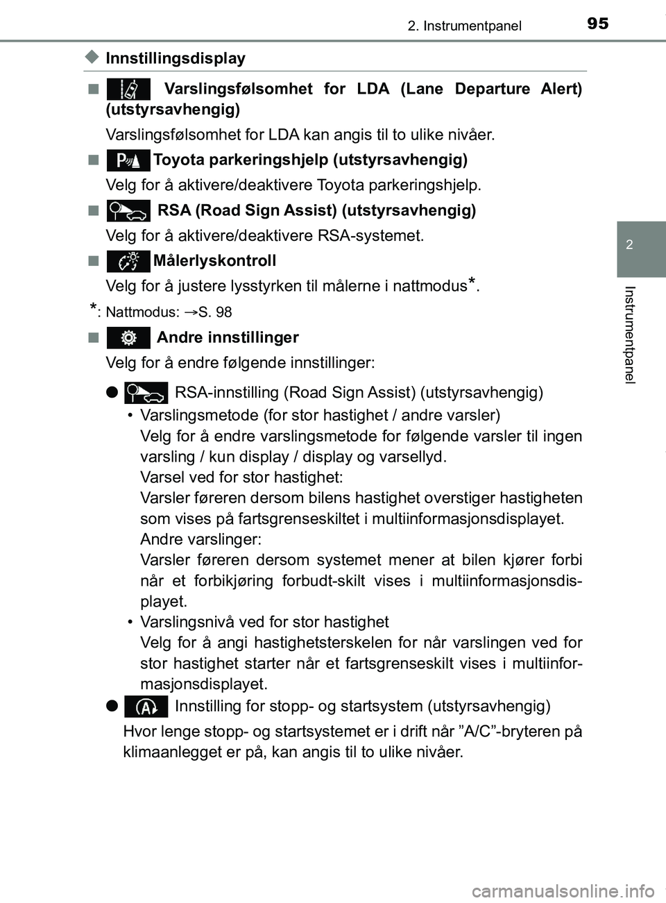 TOYOTA AURIS TOURING SPORTS 2017 Instruksjoner for bruk (in Norwegian) 952. Instrumentpanel
AURIS Touring Sports (OM12L13NO)
2
Instrumentpanel
uInnstillingsdisplay
n Varslingsfølsomhet for LDA (Lane Departure Alert)
(utstyrsavhengig)
Varslingsfølsomhet for LDA kan ang TOYOTA AURIS TOURING SPORTS 2017 Instruksjoner for bruk (in Norwegian) 952. Instrumentpanel
AURIS Touring Sports (OM12L13NO)
2
Instrumentpanel
uInnstillingsdisplay
n Varslingsfølsomhet for LDA (Lane Departure Alert)
(utstyrsavhengig)
Varslingsfølsomhet for LDA kan ang