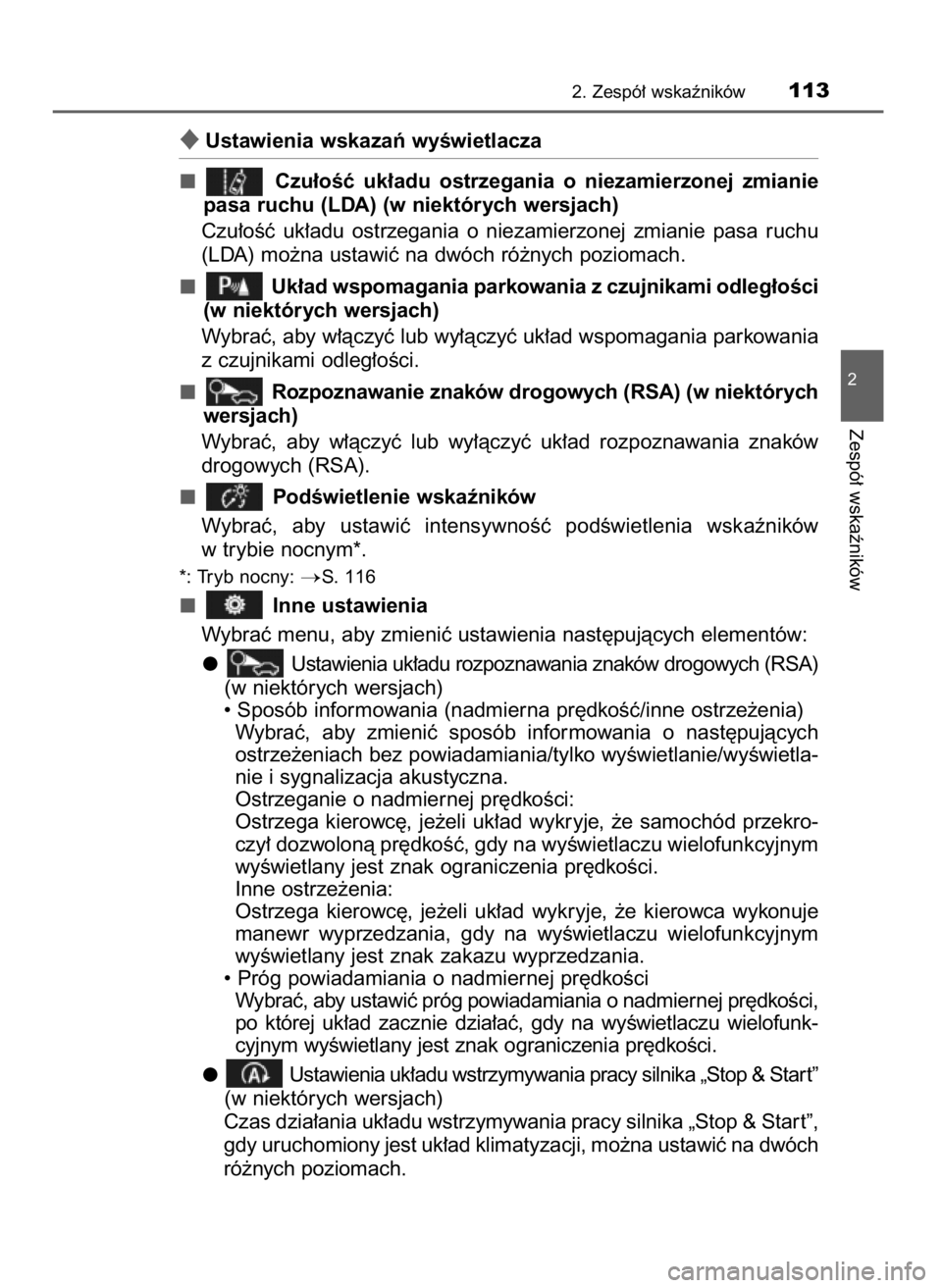 TOYOTA AURIS TOURING SPORTS 2017  Instrukcja obsługi (in Polish) Ustawienia wskazaƒ wyÊwietlacza
Czu∏oÊç  uk∏adu  ostrzegania  o niezamierzonej  zmianie
pasa ruchu (LDA) (w niektórych wersjach)
Czu∏oÊç  uk∏adu  ostrzegania  o niezamierzonej  zmianie