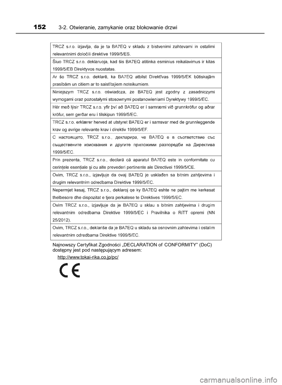 TOYOTA AURIS TOURING SPORTS 2017  Instrukcja obsługi (in Polish) 1523-2. Otwieranie, zamykanie oraz blokowanie drzwi
Najnowszy Cer tyfikat ZgodnoÊci „DECLARATION of CONFORMITY” (DoC) 
dost´pny jest pod nast´pujàcym adresem:
http://www
.tokai-rika.co.jp/pc/
