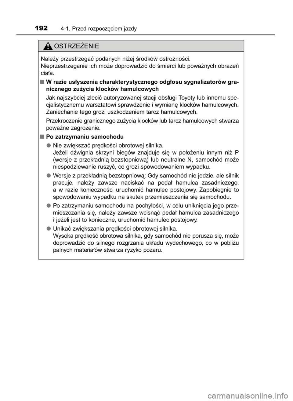 TOYOTA AURIS TOURING SPORTS 2017  Instrukcja obsługi (in Polish) 1924-1. Przed rozpocz´ciem jazdy
Nale˝y przestrzegaç podanych ni˝ej Êrodków ostro˝noÊci.
Nieprzestrzeganie ich mo˝e doprowadziç do Êmierci lub powa˝nych obra˝eƒ
cia∏a.
W razie us∏ys