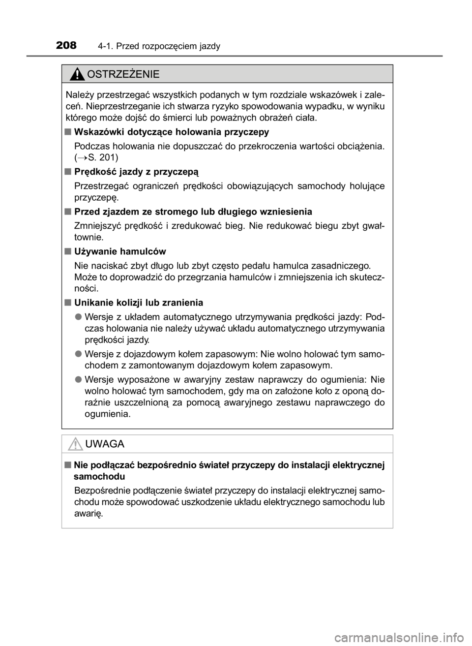 TOYOTA AURIS TOURING SPORTS 2017  Instrukcja obsługi (in Polish) 2084-1. Przed rozpocz´ciem jazdy
Nale˝y przestrzegaç wszystkich podanych w tym rozdziale wskazówek i zale-
ceƒ. Nieprzestrzeganie ich stwarza ryzyko spowodowania wypadku, w wyniku
którego mo˝e 
