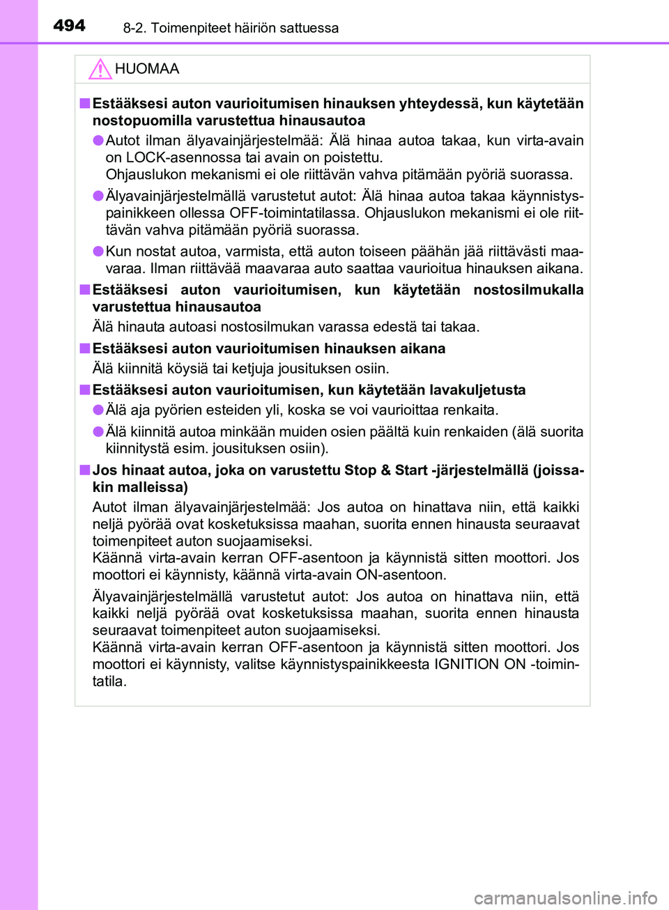 TOYOTA AURIS TOURING SPORTS 2017 Omistajan Käsikirja (in Finnish) 4948-2. Toimenpiteet häiriön sattuessa
OM12L13FI
HUOMAA
nEstääksesi auton vaurioitumisen hinauksen yhteydessä, kun käytetään
nostopuomilla varustettua hinausautoa
l Autot ilman älyavainjärj TOYOTA AURIS TOURING SPORTS 2017 Omistajan Käsikirja (in Finnish) 4948-2. Toimenpiteet häiriön sattuessa
OM12L13FI
HUOMAA
nEstääksesi auton vaurioitumisen hinauksen yhteydessä, kun käytetään
nostopuomilla varustettua hinausautoa
l Autot ilman älyavainjärj