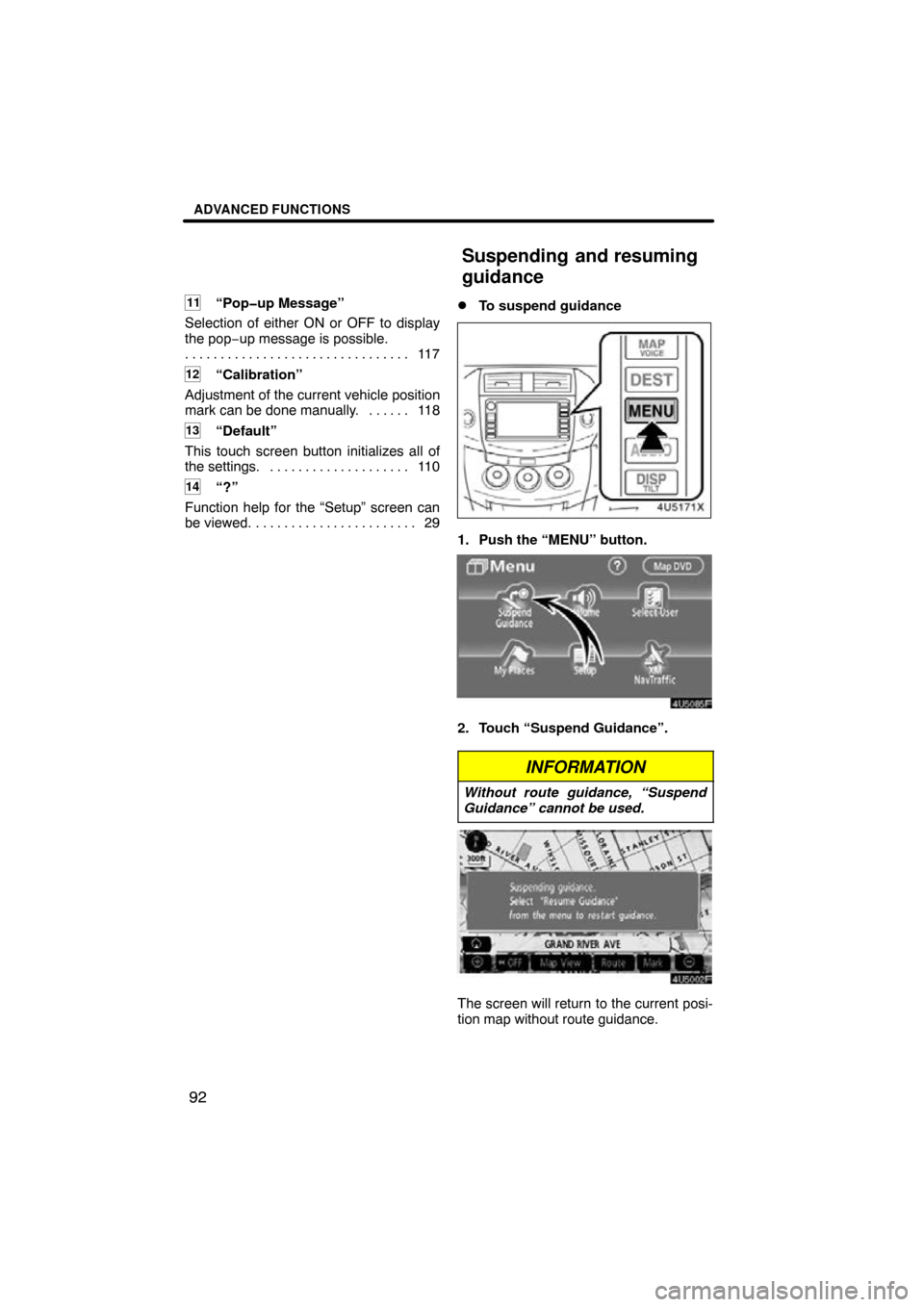 TOYOTA RAV4 2009 XA30 / 3.G Navigation Manual ADVANCED FUNCTIONS
92
11“Pop�up Message”
Selection of either ON or OFF to display
the pop− up message is possible.
11 7
. . . . . . . . . . . . . . . . . . . . . . . . . . . . . . . . 
12“Cali