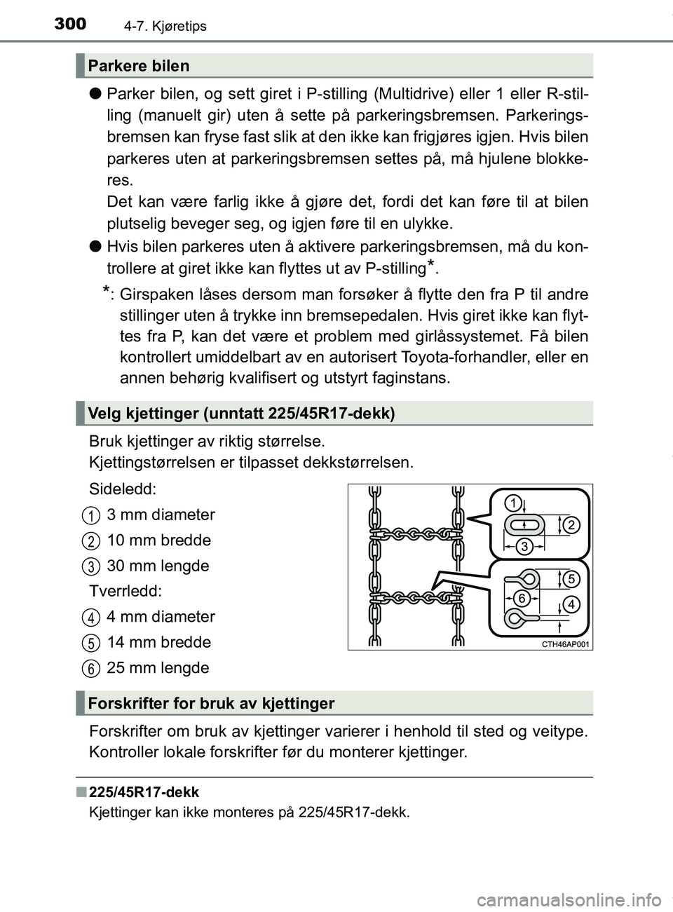 TOYOTA AURIS TOURING SPORTS 2016 Instruksjoner for bruk (in Norwegian) 3004-7. Kjøretips
AURIS Touring Sports (OM12L13NO)
lParker bilen, og sett giret i P-stilling (Multidrive) eller 1 eller R-stil-
ling (manuelt gir) uten å sette på parkeringsbremsen. Parkerings-
bre TOYOTA AURIS TOURING SPORTS 2016 Instruksjoner for bruk (in Norwegian) 3004-7. Kjøretips
AURIS Touring Sports (OM12L13NO)
lParker bilen, og sett giret i P-stilling (Multidrive) eller 1 eller R-stil-
ling (manuelt gir) uten å sette på parkeringsbremsen. Parkerings-
bre