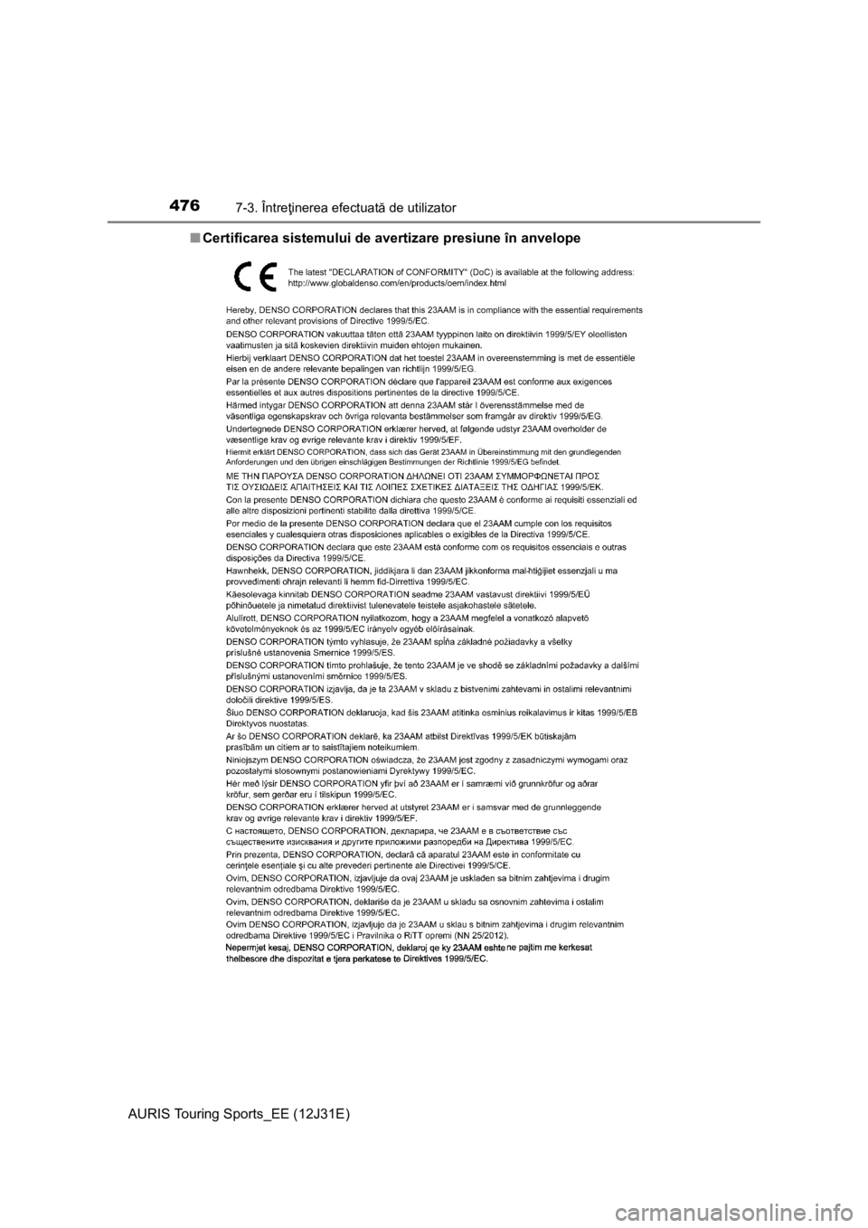 TOYOTA AURIS TOURING SPORTS 2015  Manual de utilizare (in Romanian) 4767-3. Întreţinerea efectuată de utilizator
AURIS Touring Sports_EE (12J31E)■Certificarea sistemului de avertizare presiune în anvelope 