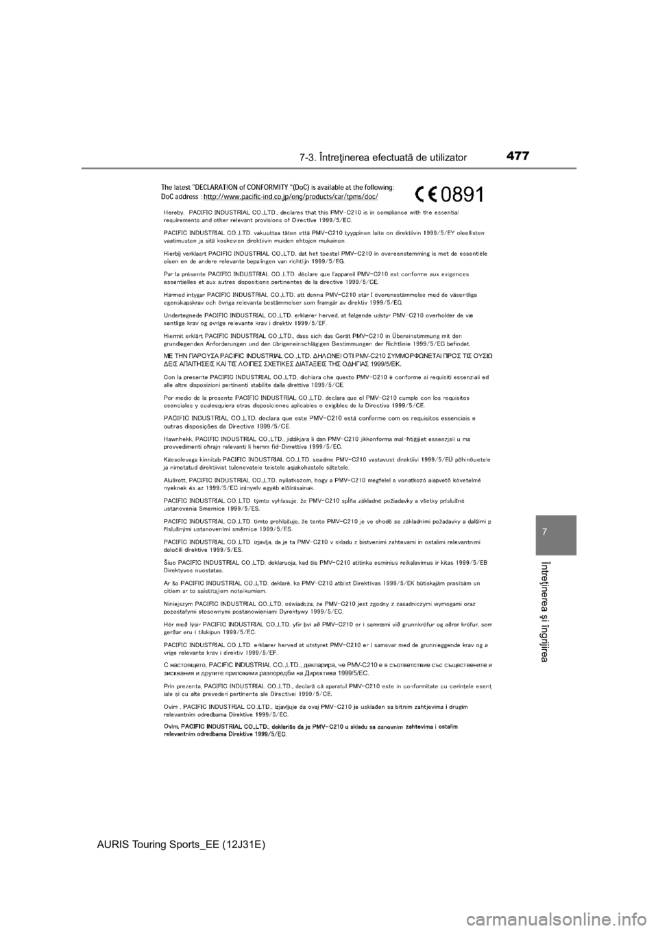 TOYOTA AURIS TOURING SPORTS 2015  Manual de utilizare (in Romanian) 4777-3. Întreţinerea efectuată de utilizator
AURIS Touring Sports_EE (12J31E)
7
Întreţinerea şi îngrijirea 