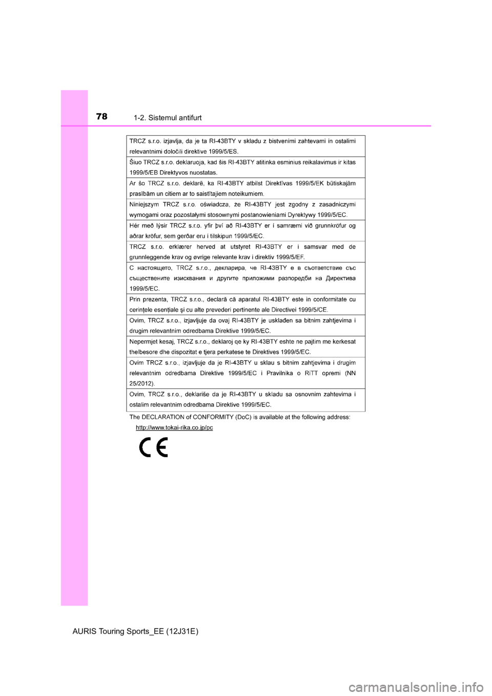 TOYOTA AURIS TOURING SPORTS 2015 Manual de utilizare (in Romanian) 781-2. Sistemul antifurt
AURIS Touring Sports_EE (12J31E) TOYOTA AURIS TOURING SPORTS 2015 Manual de utilizare (in Romanian) 781-2. Sistemul antifurt
AURIS Touring Sports_EE (12J31E)