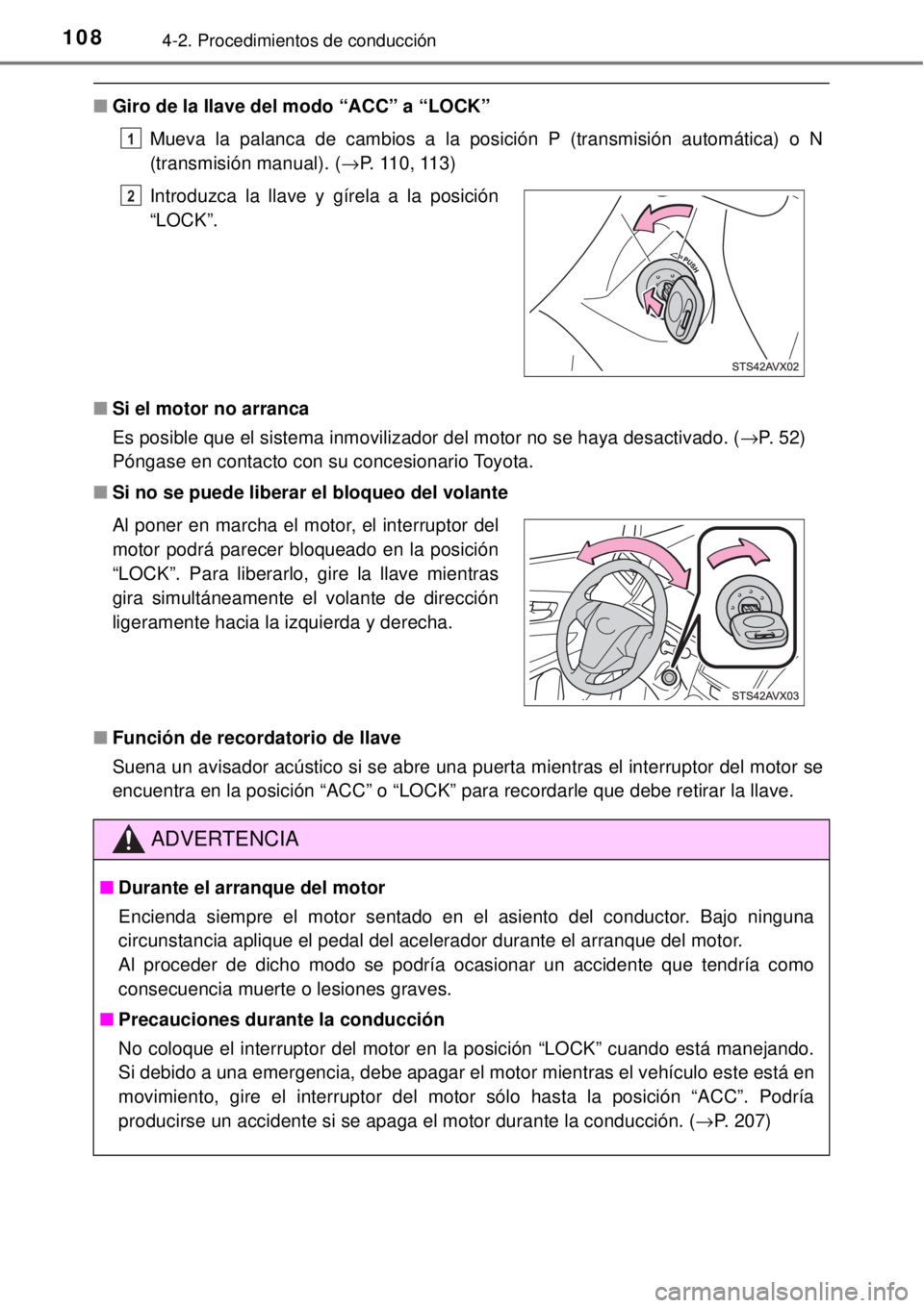 TOYOTA AVANZA 2018 Manual del propietario (in Spanish) 1084-2. Procedimientos de conducción
■Giro de la llave del modo “ACC” a “LOCK”
Mueva la palanca de cambios a la posición P (transmisión automática) o N
(transmisión manual). (→P. 110, TOYOTA AVANZA 2018 Manual del propietario (in Spanish) 1084-2. Procedimientos de conducción
■Giro de la llave del modo “ACC” a “LOCK”
Mueva la palanca de cambios a la posición P (transmisión automática) o N
(transmisión manual). (→P. 110,
