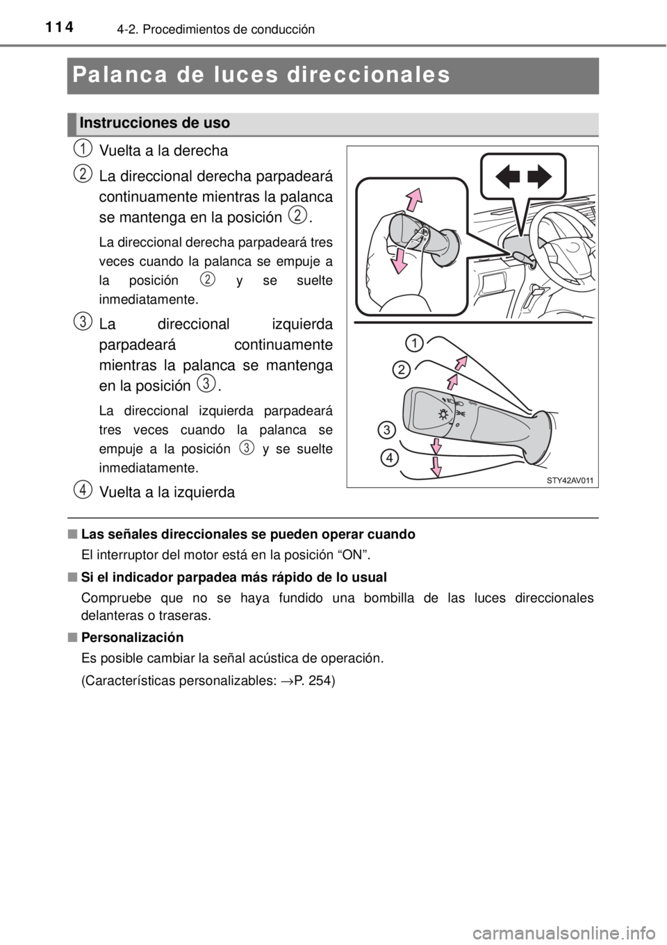 TOYOTA AVANZA 2018 Manual del propietario (in Spanish) 1144-2. Procedimientos de conducción
Palanca de luces direccionales
Vuelta a la derecha
La direccional derecha parpadeará
continuamente mientras la palanca
se mantenga en la posición .
La direccio TOYOTA AVANZA 2018 Manual del propietario (in Spanish) 1144-2. Procedimientos de conducción
Palanca de luces direccionales
Vuelta a la derecha
La direccional derecha parpadeará
continuamente mientras la palanca
se mantenga en la posición .
La direccio