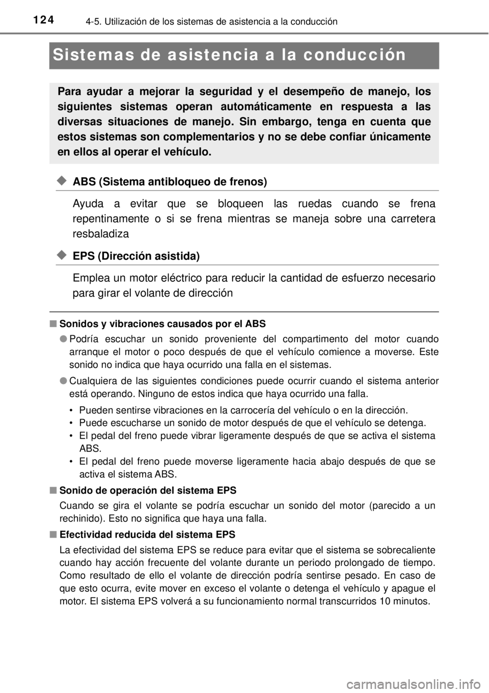 TOYOTA AVANZA 2018 Manual del propietario (in Spanish) 1244-5. Utilización de los sistemas de asistencia a la conducción
Sistemas de asistencia a la conducción
◆ABS (Sistema antibloqueo de frenos)
Ayuda a evitar que se bloqueen las ruedas cuando se f TOYOTA AVANZA 2018 Manual del propietario (in Spanish) 1244-5. Utilización de los sistemas de asistencia a la conducción
Sistemas de asistencia a la conducción
◆ABS (Sistema antibloqueo de frenos)
Ayuda a evitar que se bloqueen las ruedas cuando se f