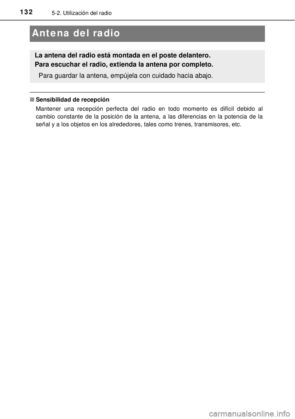 TOYOTA AVANZA 2018 Manual del propietario (in Spanish) 1325-2. Utilización del radio
Antena del radio
■Sensibilidad de recepción
Mantener una recepción perfecta del radio en todo momento es difícil debido al
cambio constante de la posición de la an TOYOTA AVANZA 2018 Manual del propietario (in Spanish) 1325-2. Utilización del radio
Antena del radio
■Sensibilidad de recepción
Mantener una recepción perfecta del radio en todo momento es difícil debido al
cambio constante de la posición de la an