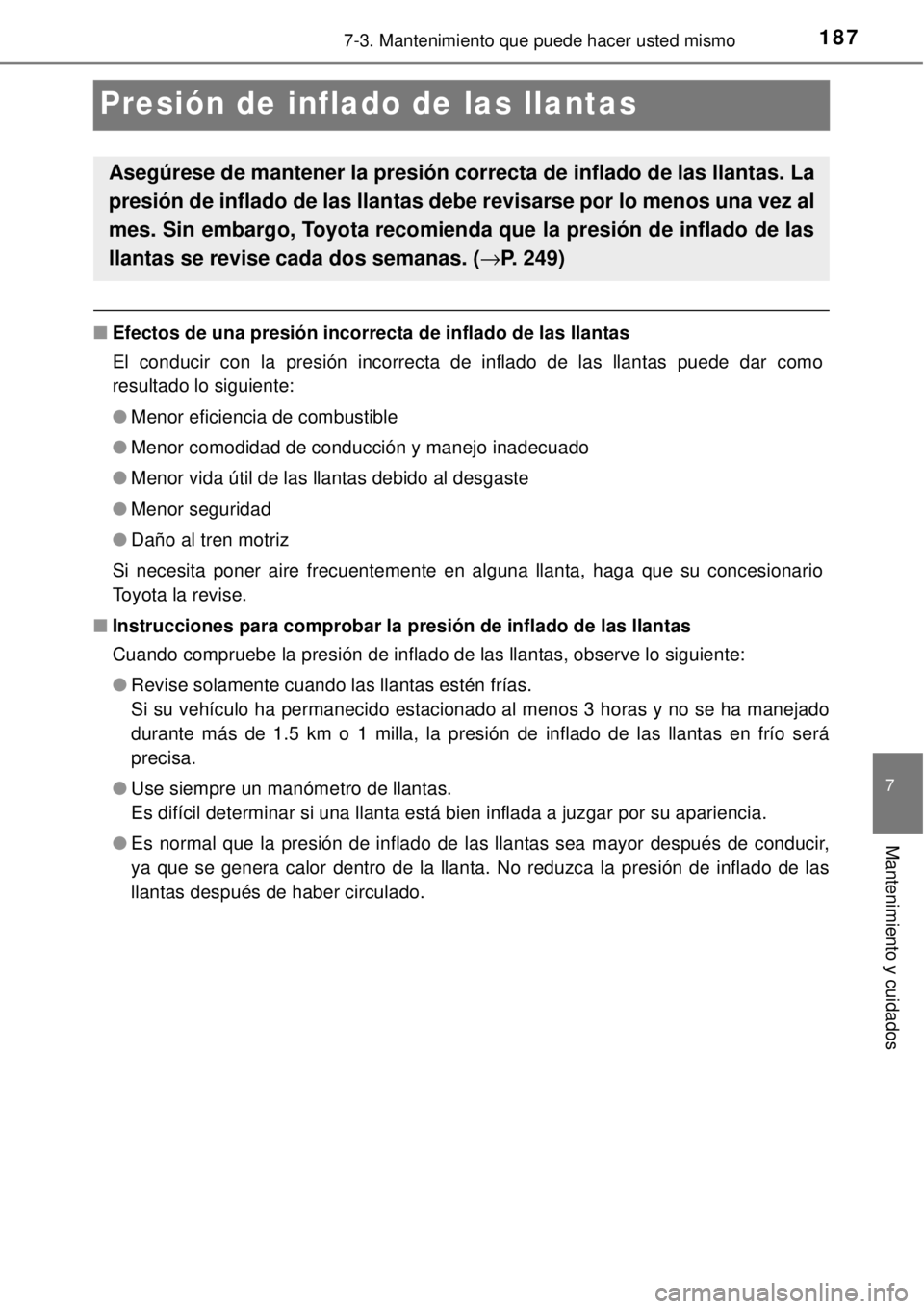 TOYOTA AVANZA 2018 Manual del propietario (in Spanish) 1877-3. Mantenimiento que puede hacer usted mismo
7
Mantenimiento y cuidados
Presión de inflado de las llantas
■Efectos de una presión incorrecta de inflado de las llantas
El conducir con la presi TOYOTA AVANZA 2018 Manual del propietario (in Spanish) 1877-3. Mantenimiento que puede hacer usted mismo
7
Mantenimiento y cuidados
Presión de inflado de las llantas
■Efectos de una presión incorrecta de inflado de las llantas
El conducir con la presi