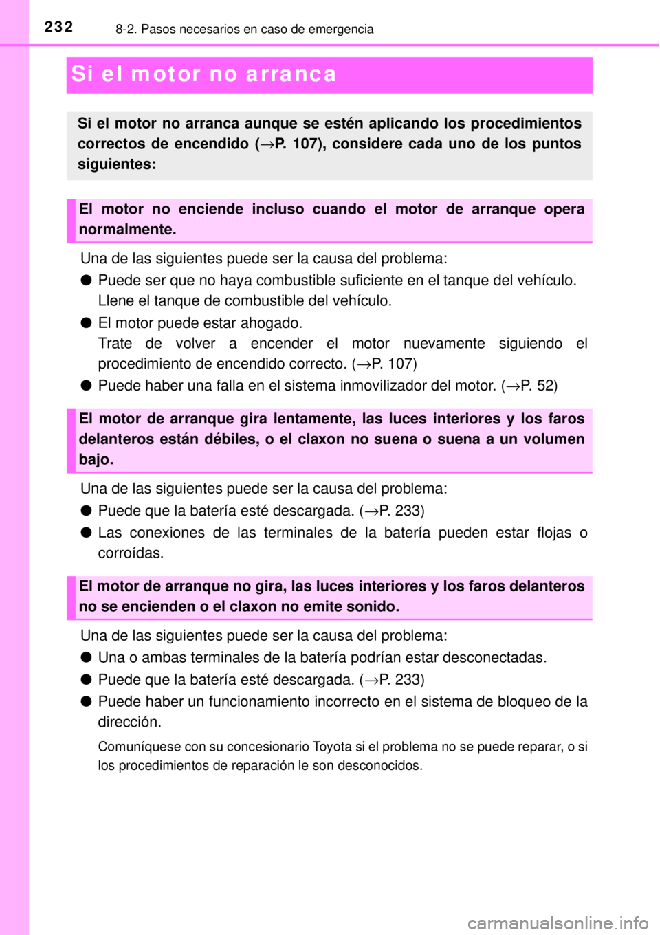 TOYOTA AVANZA 2018  Manual del propietario (in Spanish) 2328-2. Pasos necesarios en caso de emergencia
Si el motor no arranca
Una de las siguientes puede ser la causa del problema:
●Puede ser que no haya combustible suficiente en el tanque del vehículo.