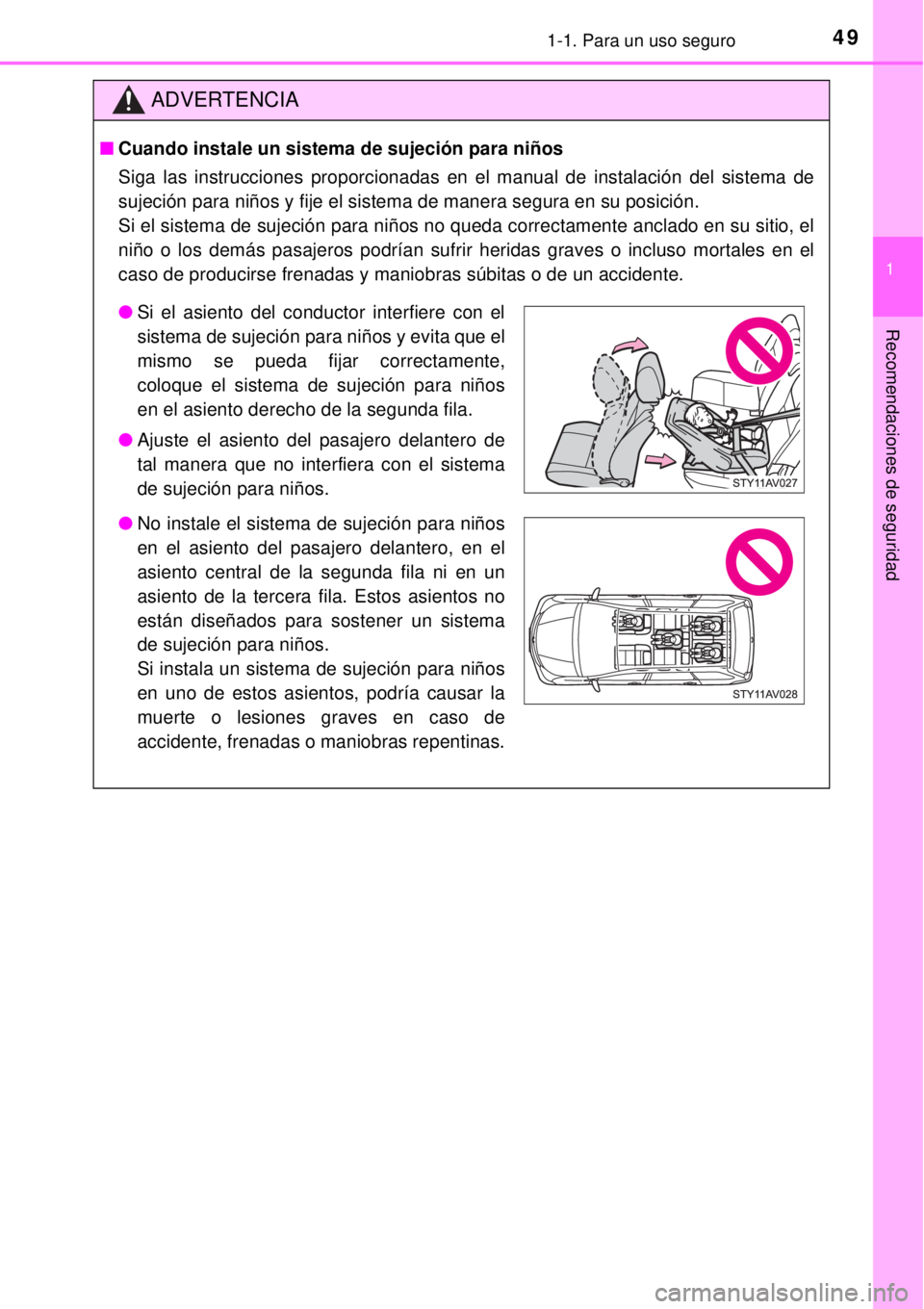 TOYOTA AVANZA 2018 Manual del propietario (in Spanish) 491-1. Para un uso seguro
1
Recomendaciones de seguridad
ADVERTENCIA
■Cuando instale un sistema de sujeción para niños
Siga las instrucciones proporcionadas en el manual de instalación del sistem TOYOTA AVANZA 2018 Manual del propietario (in Spanish) 491-1. Para un uso seguro
1
Recomendaciones de seguridad
ADVERTENCIA
■Cuando instale un sistema de sujeción para niños
Siga las instrucciones proporcionadas en el manual de instalación del sistem
