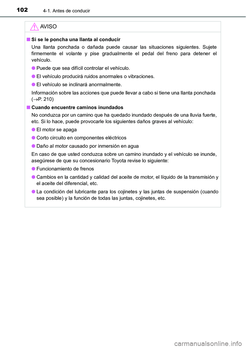 TOYOTA AVANZA 2016  Manual del propietario (in Spanish) 1024-1. Antes de conducir
AV I S O
■Si se le poncha una llanta al conducir 
Una llanta ponchada o dañada puede causar las situaciones siguientes. Sujete
firmemente el volante y pise gradualmente el