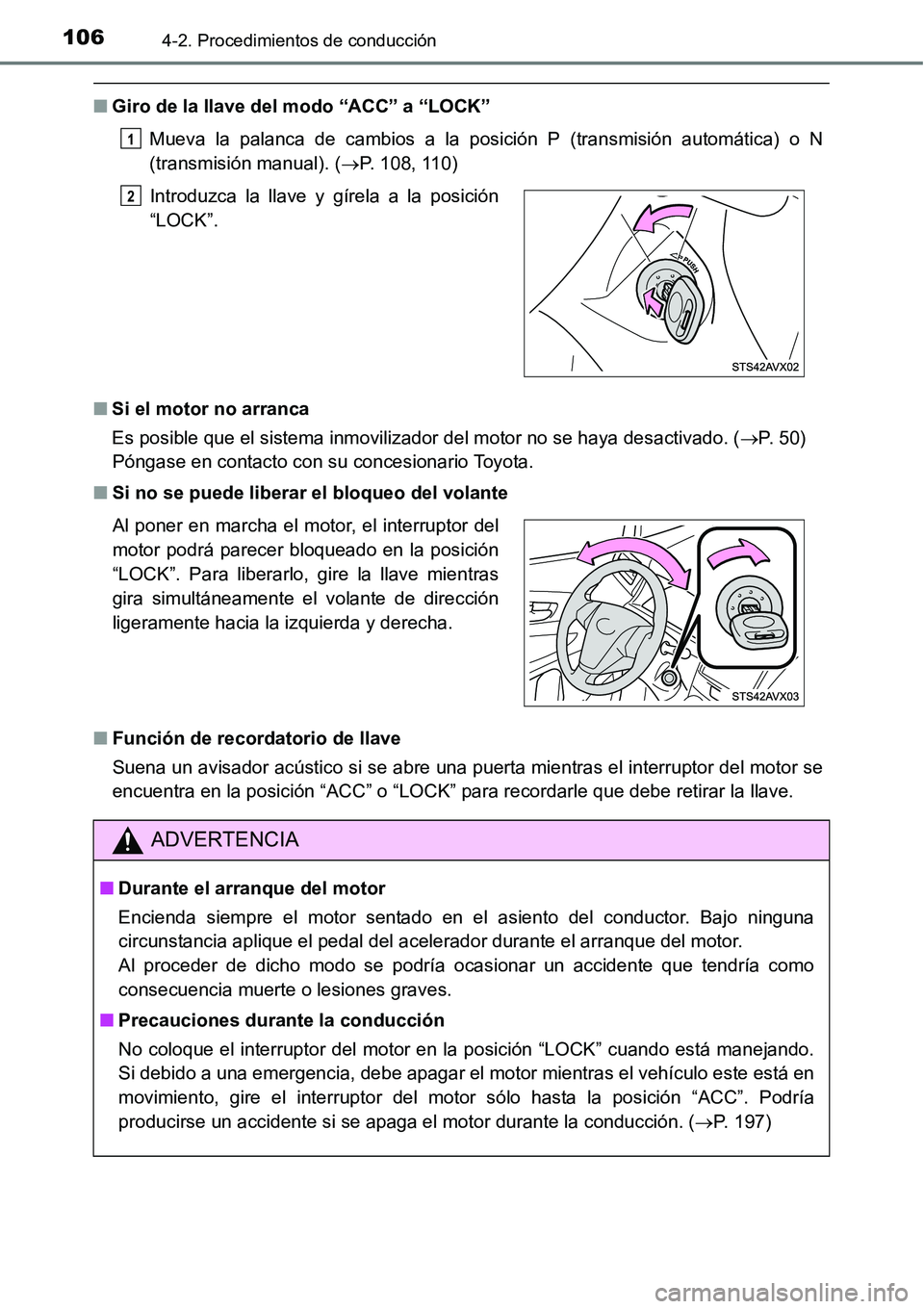 TOYOTA AVANZA 2016  Manual del propietario (in Spanish) 1064-2. Procedimientos de conducción
■Giro de la llave del modo “ACC” a “LOCK”
Mueva la palanca de cambios a la posición P (transmisión automática) o N
(transmisión manual). ( P. 108