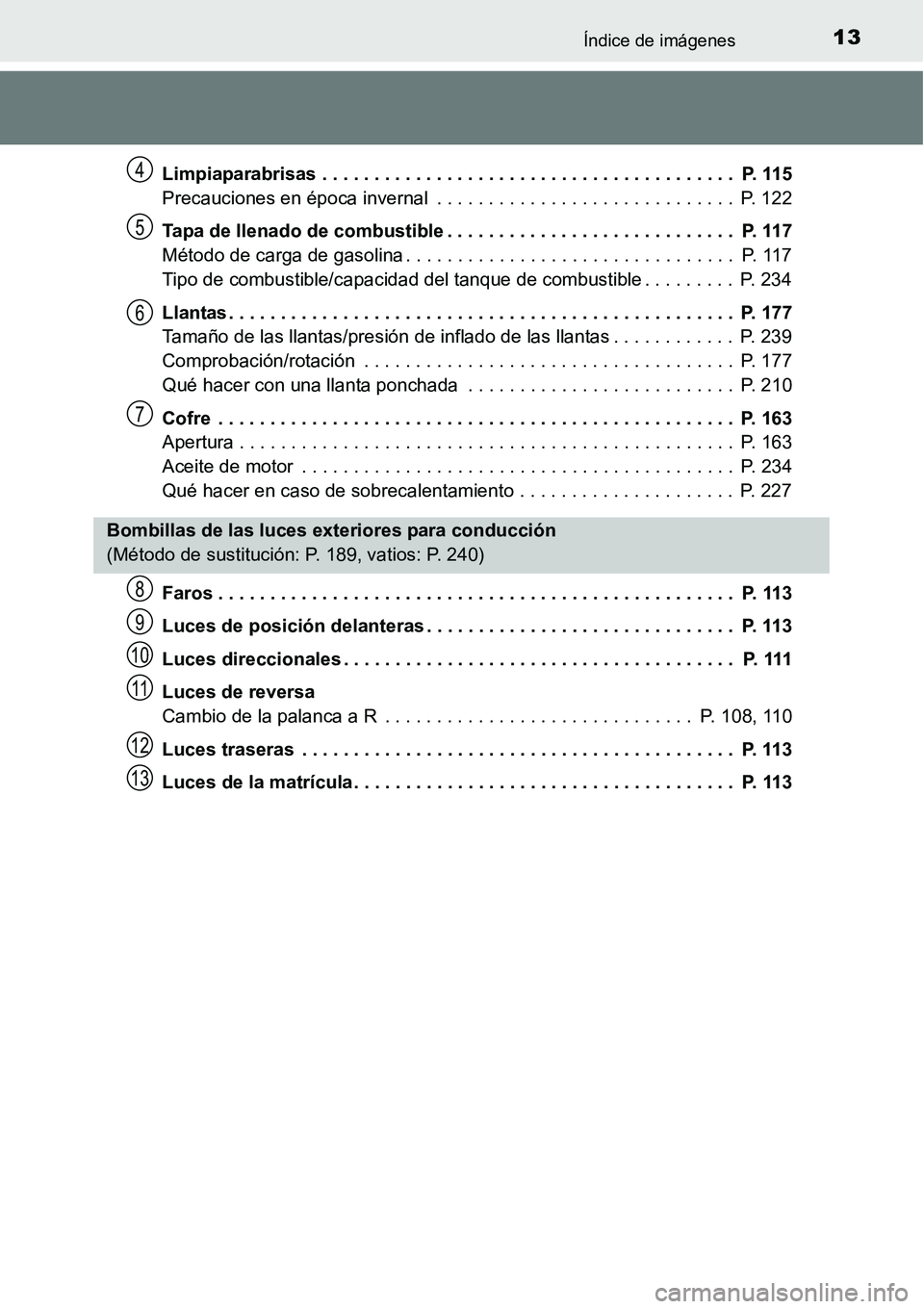 TOYOTA AVANZA 2016 Manual del propietario (in Spanish) 13Índice de imágenes
Limpiaparabrisas . . . . . . . . . . . . . . . . . . . . . . . . . . . . . . . . . . . . . . . . P. 115
Precauciones en época invernal . . . . . . . . . . . . . . . . . . . . TOYOTA AVANZA 2016 Manual del propietario (in Spanish) 13Índice de imágenes
Limpiaparabrisas . . . . . . . . . . . . . . . . . . . . . . . . . . . . . . . . . . . . . . . . P. 115
Precauciones en época invernal . . . . . . . . . . . . . . . . . . . .