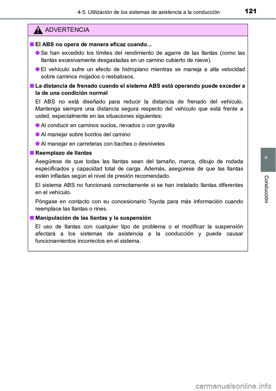 TOYOTA AVANZA 2016 Manual del propietario (in Spanish) 1214-5. Utilización de los sistemas de asistencia a la conducción
4
Conducción
ADVERTENCIA
■El ABS no opera de manera eficaz cuando...
● Se han excedido los límites del rendimiento de agarre d TOYOTA AVANZA 2016 Manual del propietario (in Spanish) 1214-5. Utilización de los sistemas de asistencia a la conducción
4
Conducción
ADVERTENCIA
■El ABS no opera de manera eficaz cuando...
● Se han excedido los límites del rendimiento de agarre d