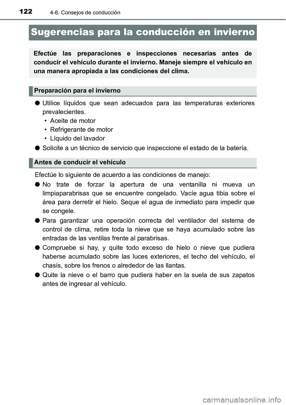 TOYOTA AVANZA 2016 Manual del propietario (in Spanish) 1224-6. Consejos de conducción
Sugerencias para la conducción en invier no
●Utilice líquidos que sean adecuados para las temperaturas exteriores
prevalecientes.
• Aceite de motor
• Refrigera TOYOTA AVANZA 2016 Manual del propietario (in Spanish) 1224-6. Consejos de conducción
Sugerencias para la conducción en invier no
●Utilice líquidos que sean adecuados para las temperaturas exteriores
prevalecientes.
• Aceite de motor
• Refrigera