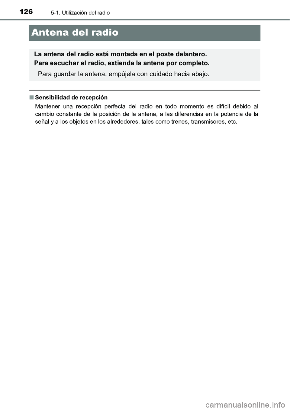 TOYOTA AVANZA 2016 Manual del propietario (in Spanish) 1265-1. Utilización del radio
Antena del radio
■Sensibilidad de recepción
Mantener una recepción perfecta del radio en todo momento es difícil debido al
cambio constante de la posición de la an TOYOTA AVANZA 2016 Manual del propietario (in Spanish) 1265-1. Utilización del radio
Antena del radio
■Sensibilidad de recepción
Mantener una recepción perfecta del radio en todo momento es difícil debido al
cambio constante de la posición de la an