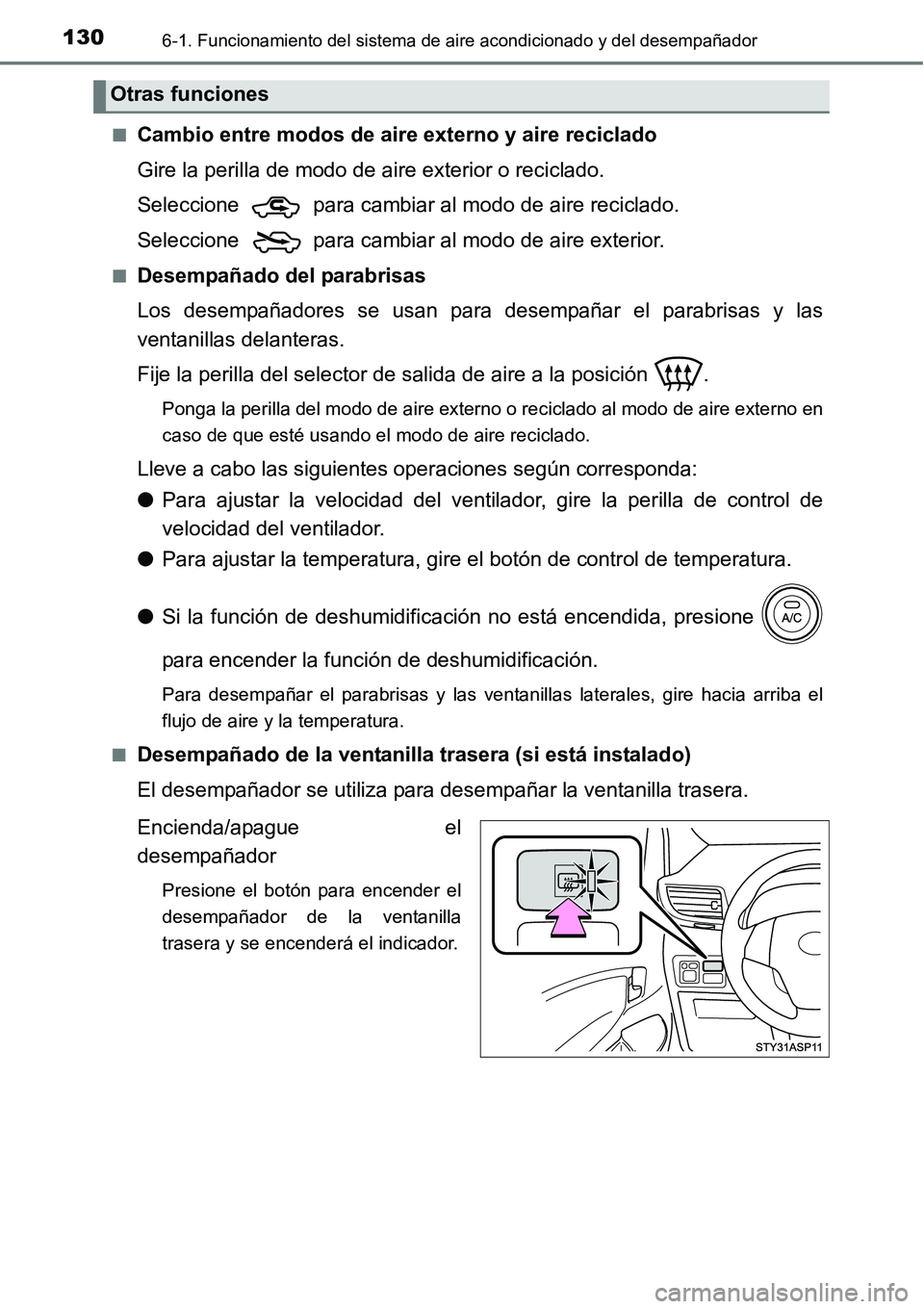 TOYOTA AVANZA 2016 Manual del propietario (in Spanish) 1306-1. Funcionamiento del sistema de aire acondicionado y del desempañador
■Cambio entre modos de aire externo y aire reciclado
Gire la perilla de modo de aire exterior o reciclado.
Seleccione p TOYOTA AVANZA 2016 Manual del propietario (in Spanish) 1306-1. Funcionamiento del sistema de aire acondicionado y del desempañador
■Cambio entre modos de aire externo y aire reciclado
Gire la perilla de modo de aire exterior o reciclado.
Seleccione p