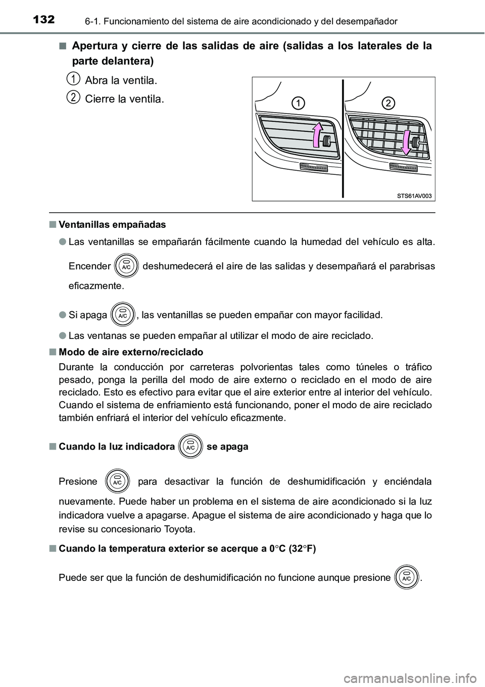 TOYOTA AVANZA 2016  Manual del propietario (in Spanish) 1326-1. Funcionamiento del sistema de aire acondicionado y del desempañador
■Apertura y cierre de las salidas de aire (salidas a los laterales de la
parte delantera)
Abra la ventila.
Cierre la vent