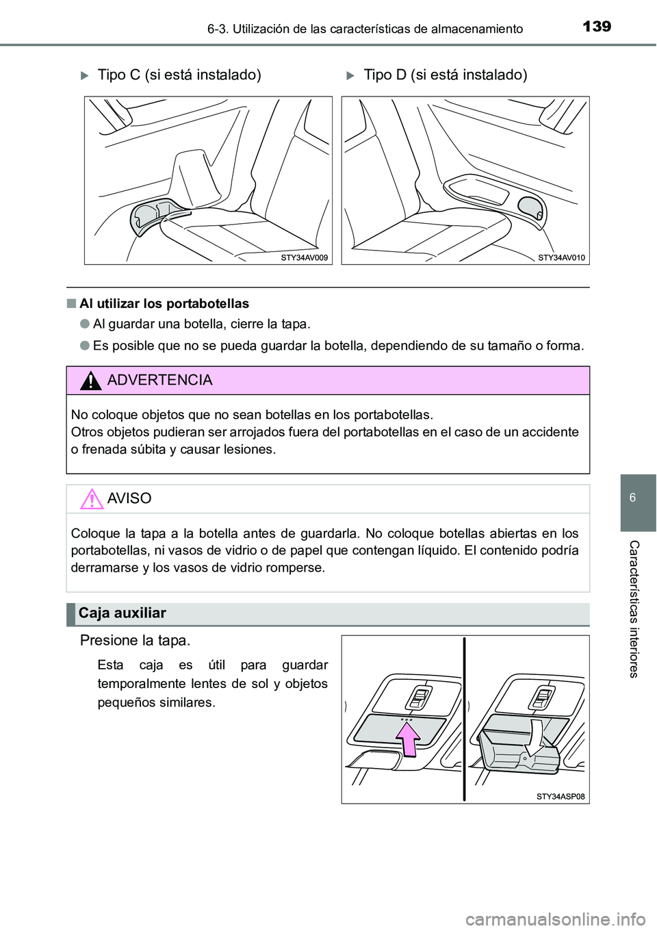 TOYOTA AVANZA 2016  Manual del propietario (in Spanish) 1396-3. Utilización de las características de almacenamiento
6
Características interiores
■Al utilizar los portabotellas
●Al guardar una botella, cierre la tapa.
● Es posible que no se pueda 