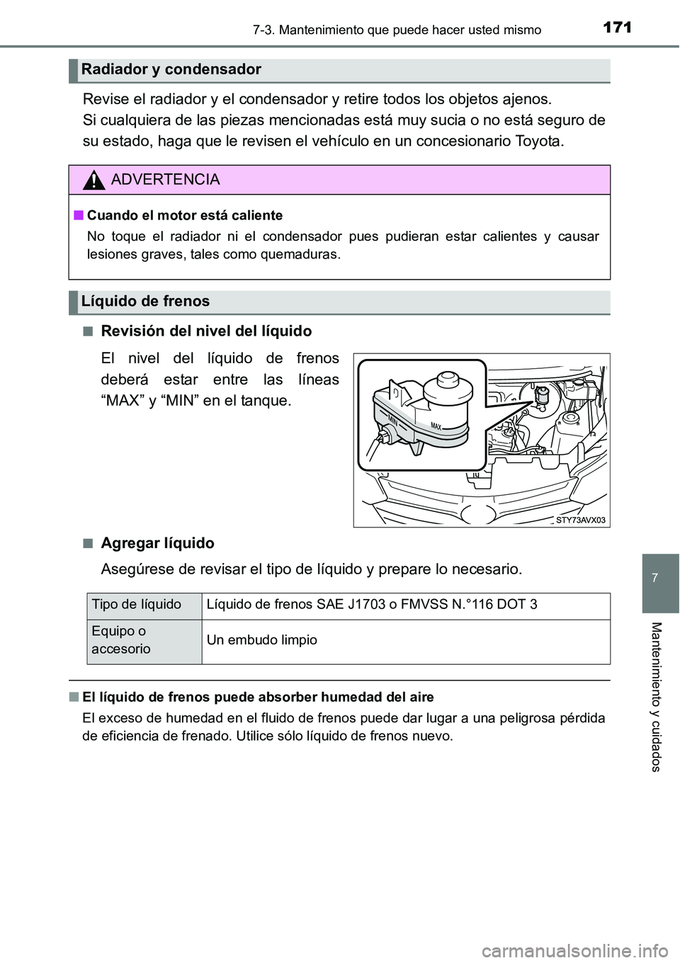 TOYOTA AVANZA 2016 Manual del propietario (in Spanish) 1717-3. Mantenimiento que puede hacer usted mismo
7
Mantenimiento y cuidados
Revise el radiador y el condensador y retire todos los objetos ajenos.
Si cualquiera de las piezas mencionadas está muy s TOYOTA AVANZA 2016 Manual del propietario (in Spanish) 1717-3. Mantenimiento que puede hacer usted mismo
7
Mantenimiento y cuidados
Revise el radiador y el condensador y retire todos los objetos ajenos.
Si cualquiera de las piezas mencionadas está muy s
